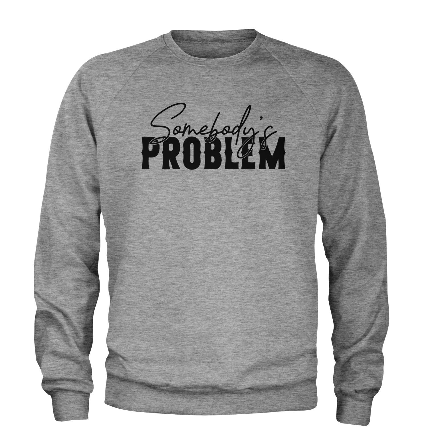 Somebody's Problem Country Music Western Adult Crewneck Sweatshirt
