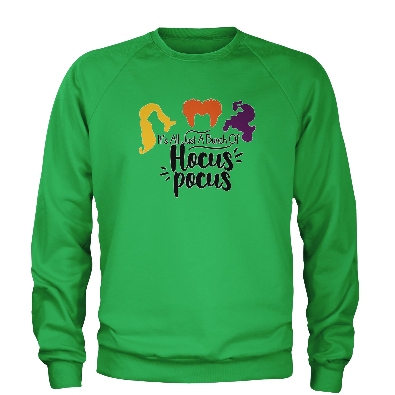 It's Just A Bunch Of Hocus Pocus Adult Crewneck Sweatshirt descendants, enchanted, eve, hallows, hocus, or, pocus, sanderson, sisters, treat, trick, witches by Expression Tees