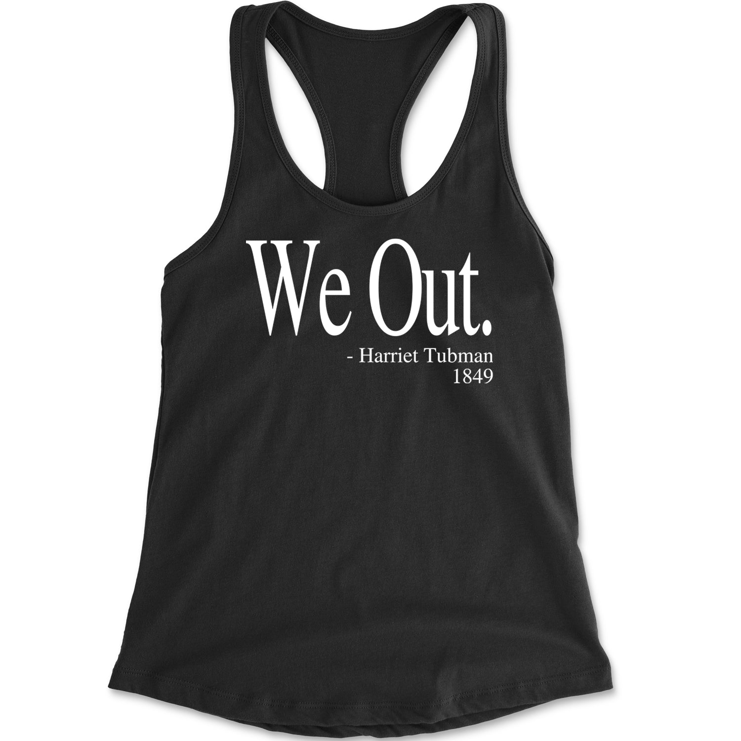 We Out Harriet Tubman Funny Quote Racerback Tank Top for Women