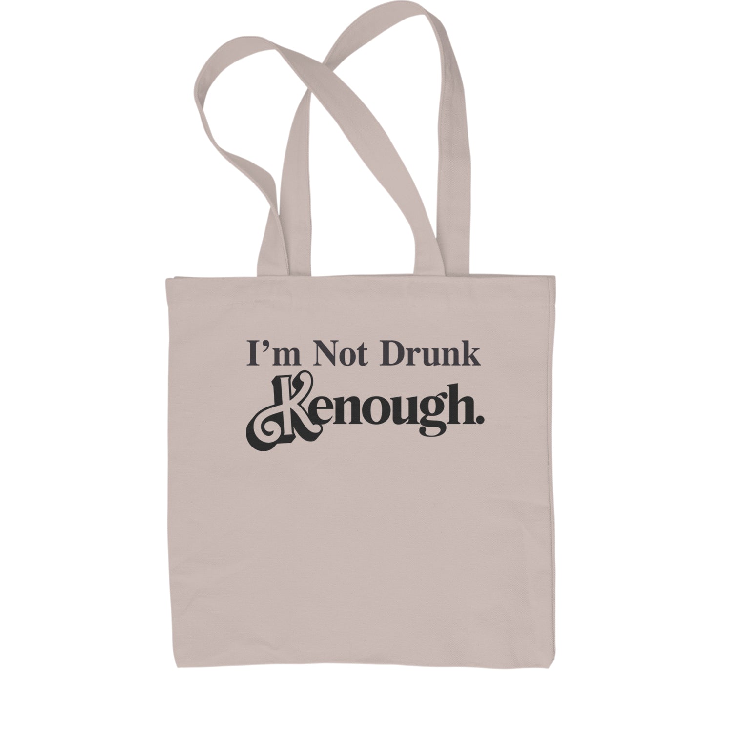 I'm Not Drunk Kenough Barbenheimer Shopping Tote Bag