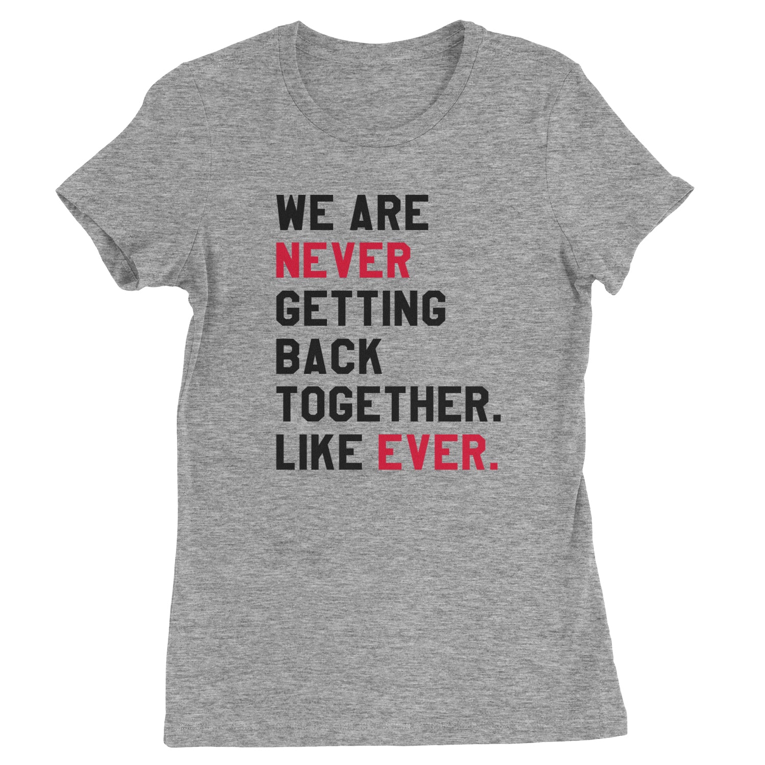 We Are Never Getting Back Together Large Eras Print Womens T-shirt