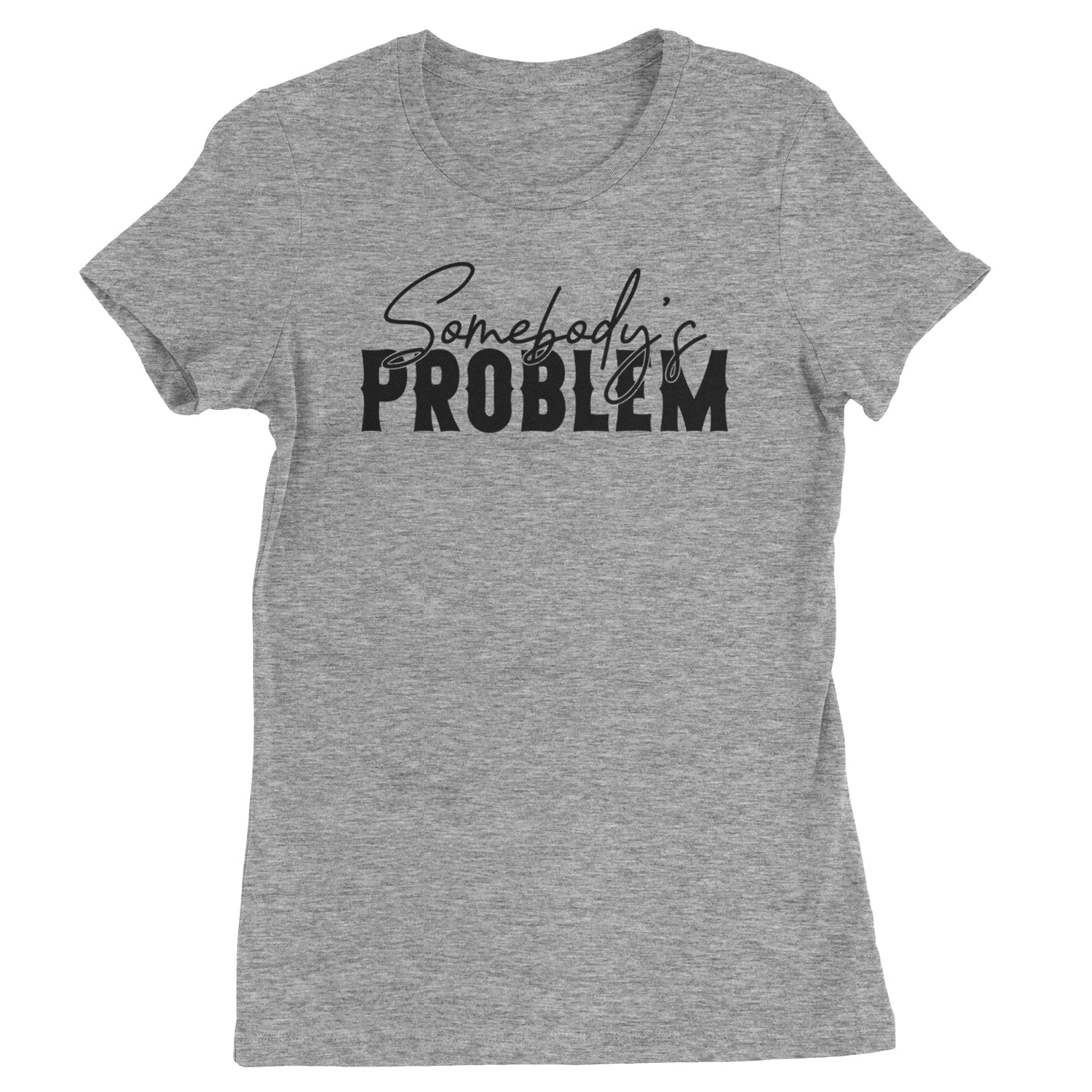Somebody's Problem Country Music Western Womens T-shirt