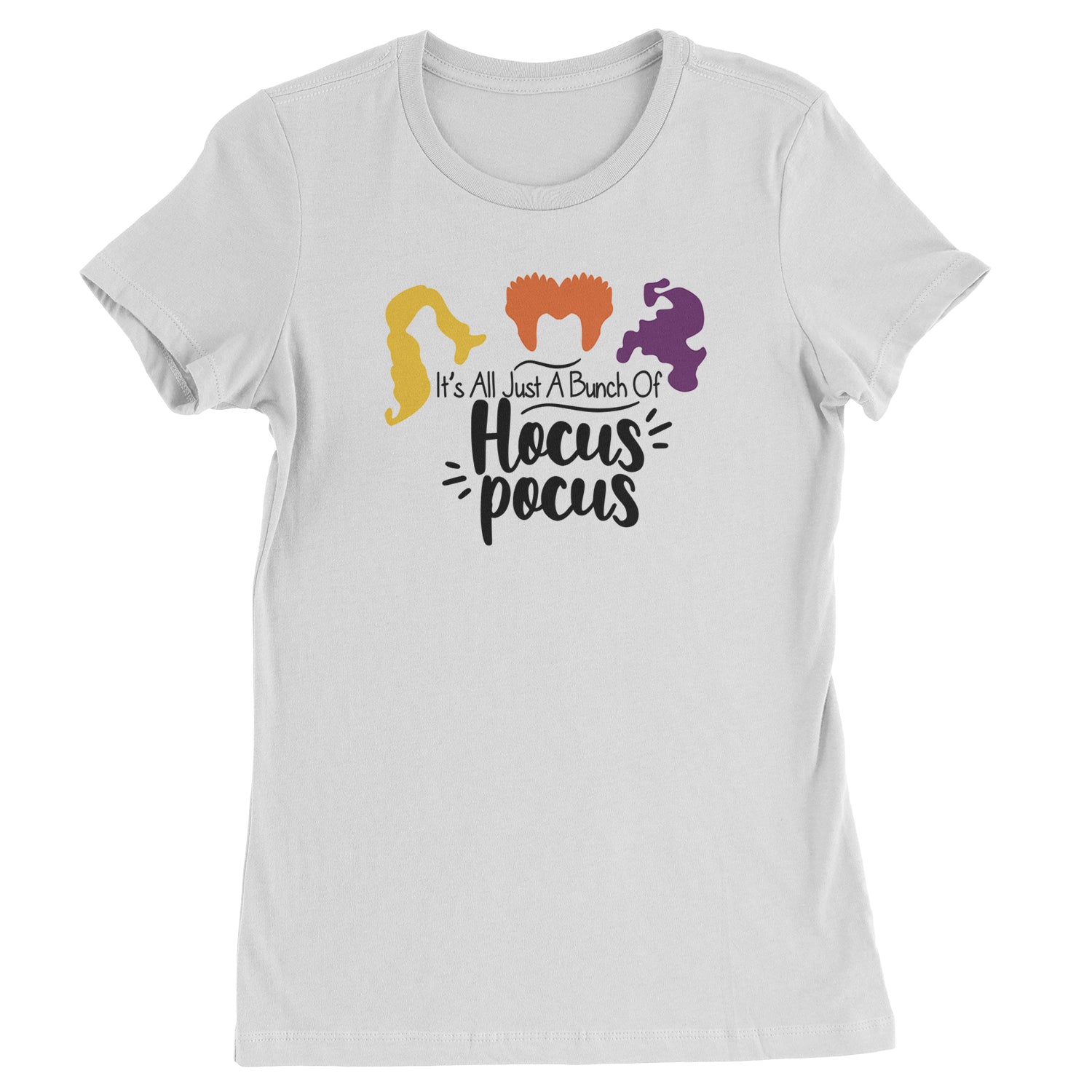 It's Just A Bunch Of Hocus Pocus Womens T-shirt descendants, enchanted, eve, hallows, hocus, or, pocus, sanderson, sisters, treat, trick, witches by Expression Tees