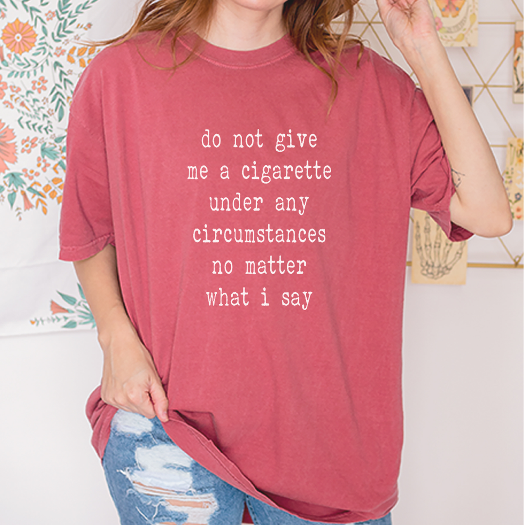 Do Not Give Me A Cigarette Mens T-shirt 