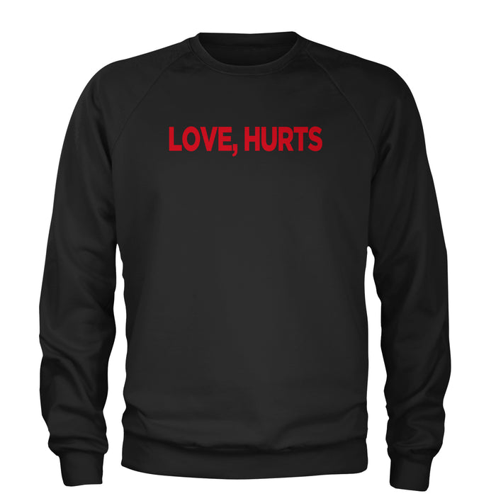 Love Hurts Adult Crewneck Sweatshirt