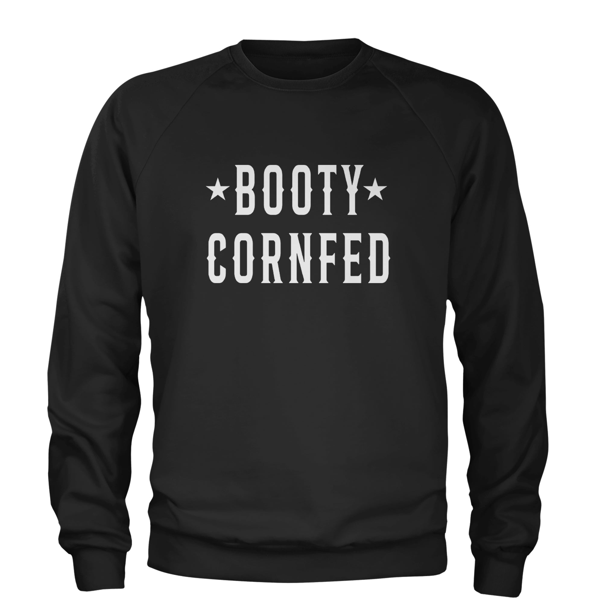 Booty Cornfed Rodeo Chitlin Circuit Adult Crewneck Sweatshirt Black