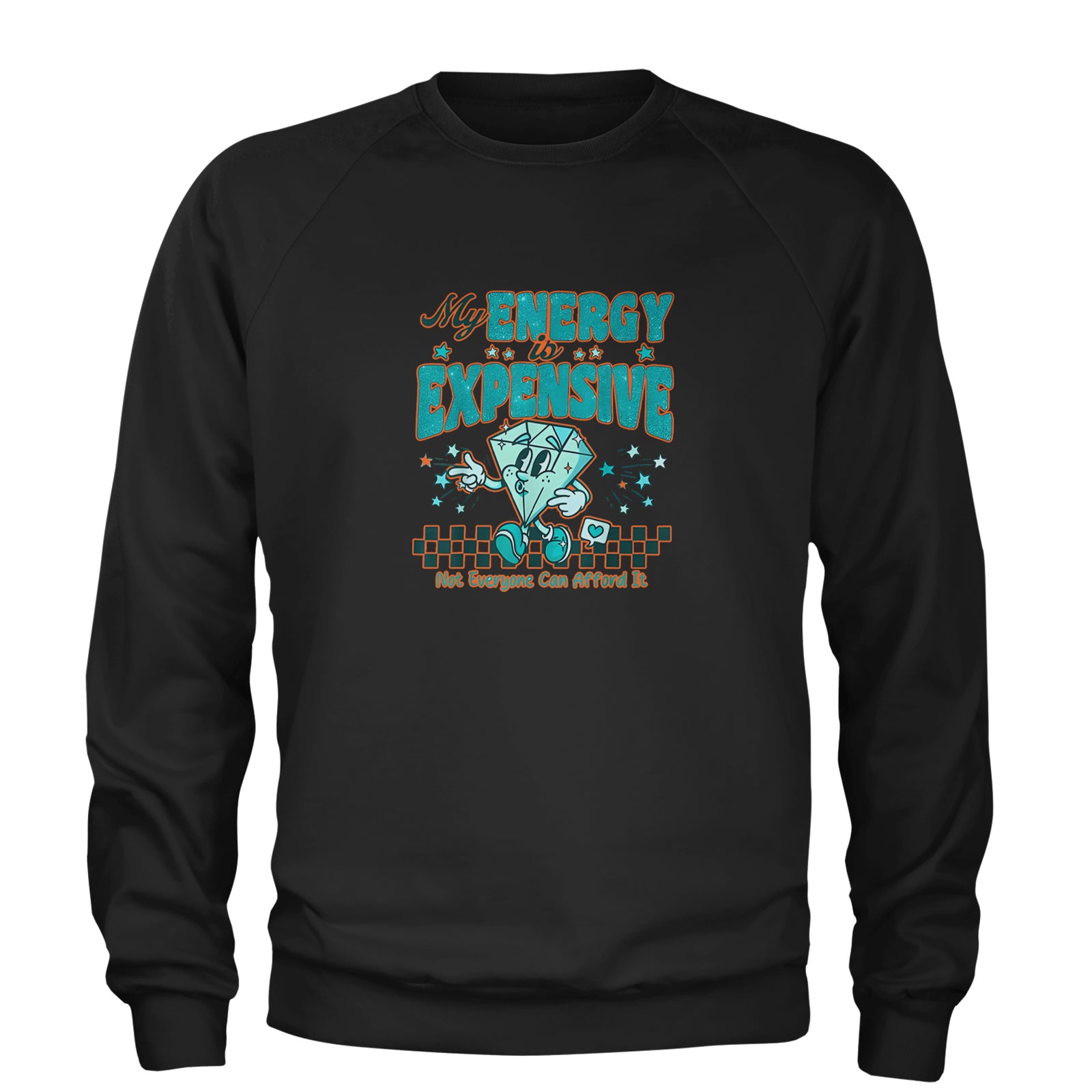 Diamond My Energy Is Expensive Adult Crewneck Sweatshirt Black