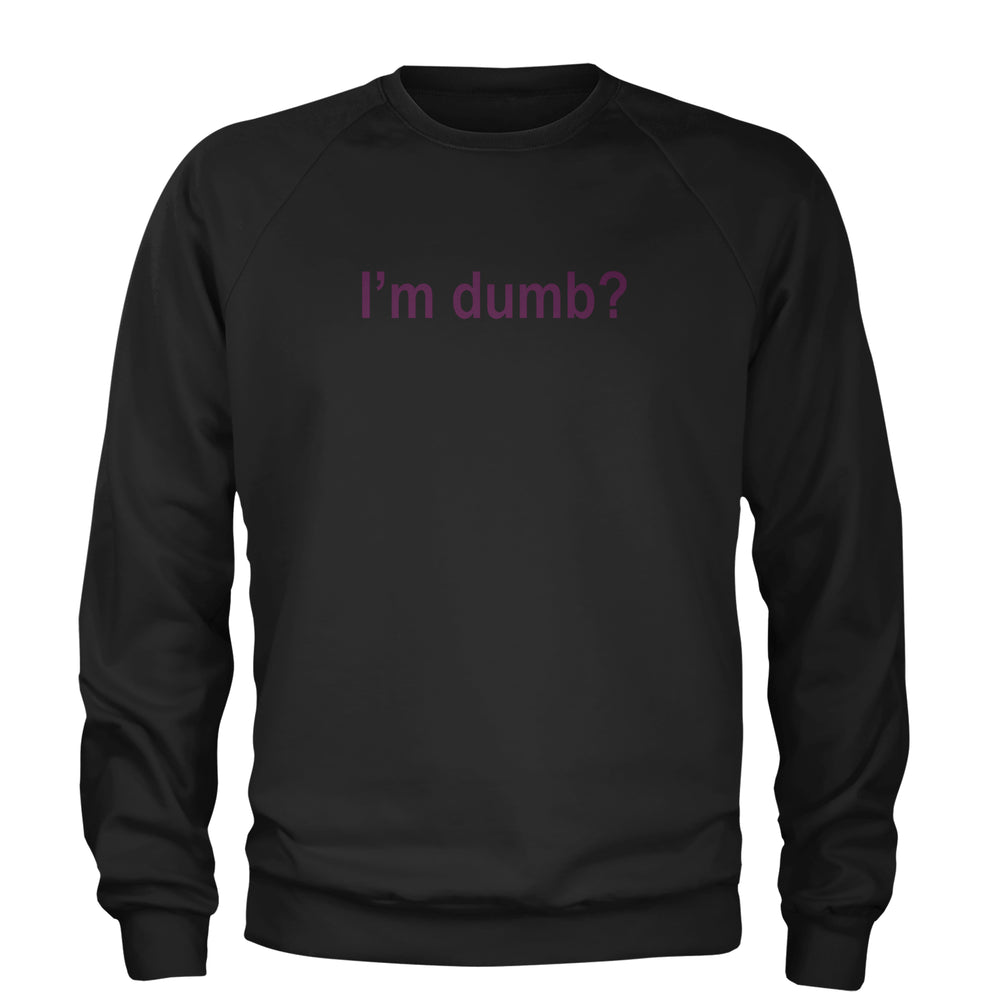 I'm Dumb Faithful Adult Crewneck Sweatshirt Black