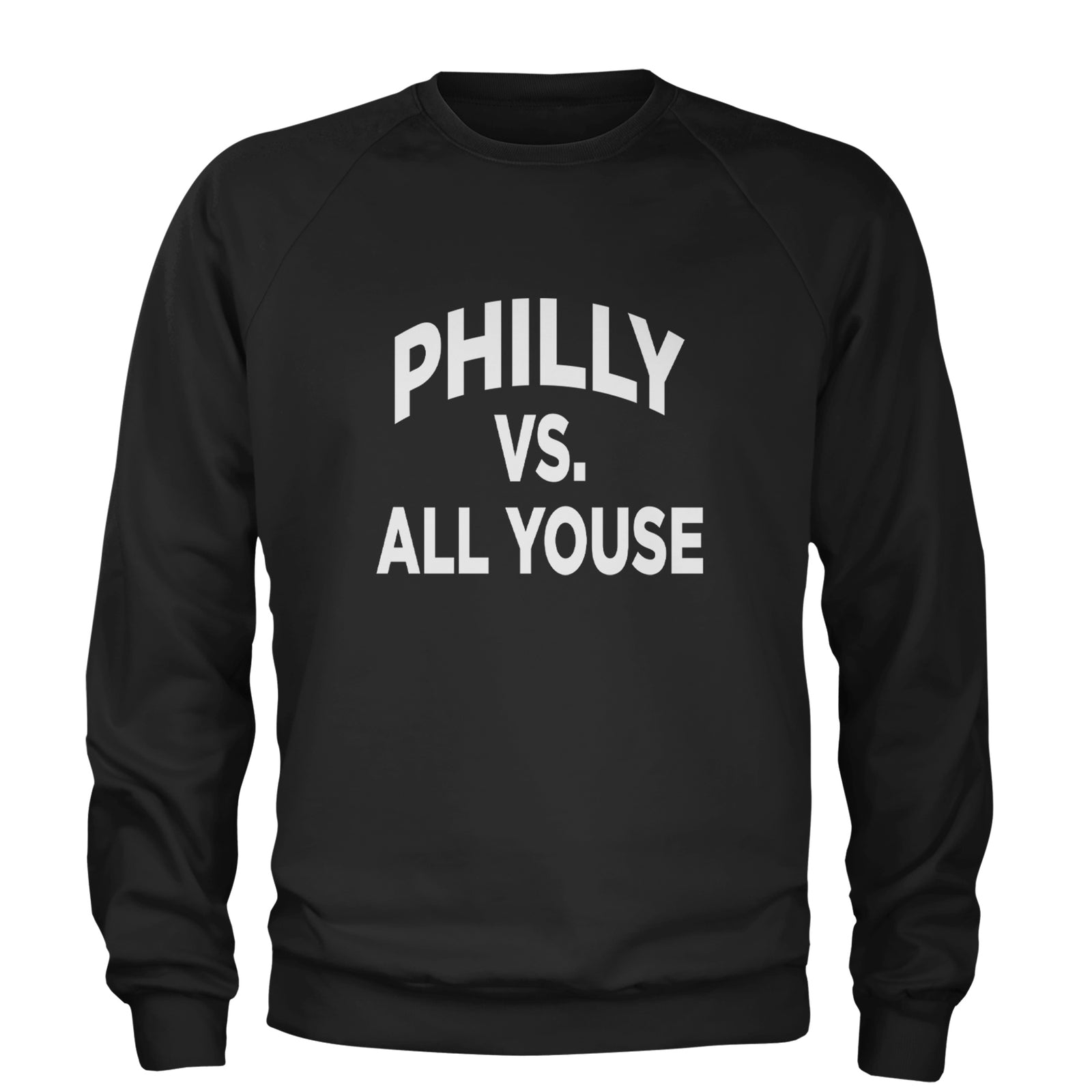 Philly Vs. All Youse Philly Thing Adult Crewneck Sweatshirt Black