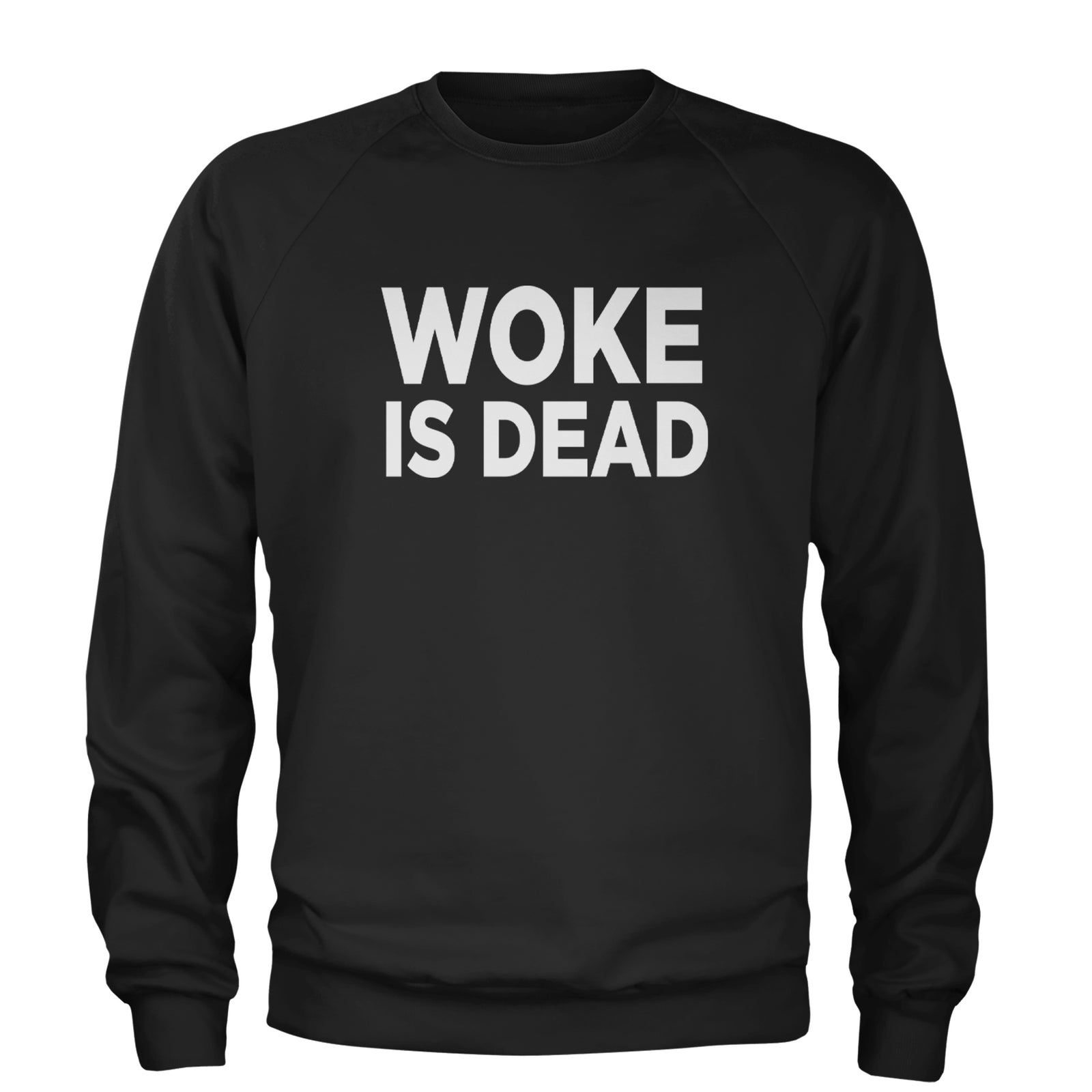 Woke Is Dead Satire Adult Crewneck Sweatshirt Black