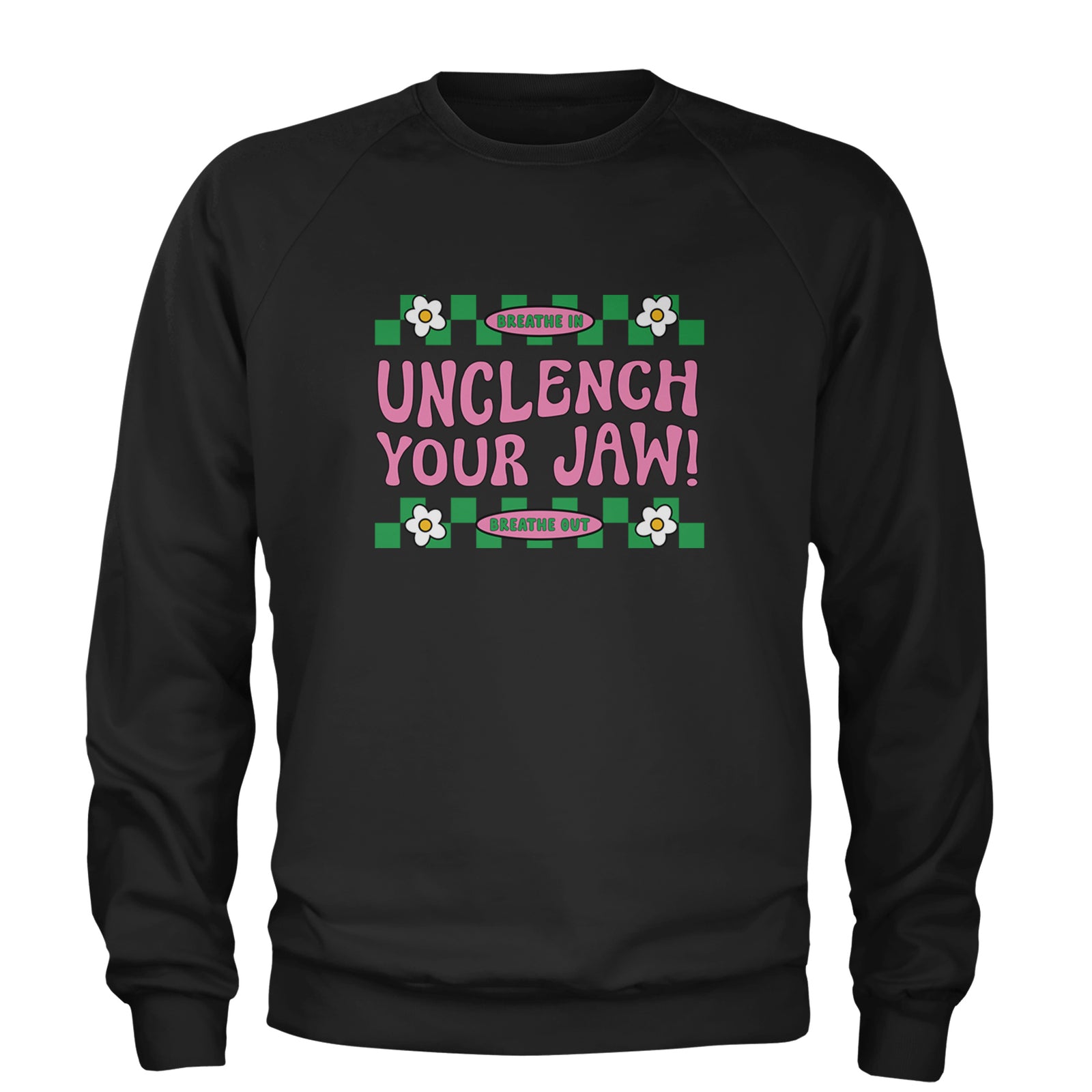 Breathe Unclench Your Jaw Adult Crewneck Sweatshirt Black