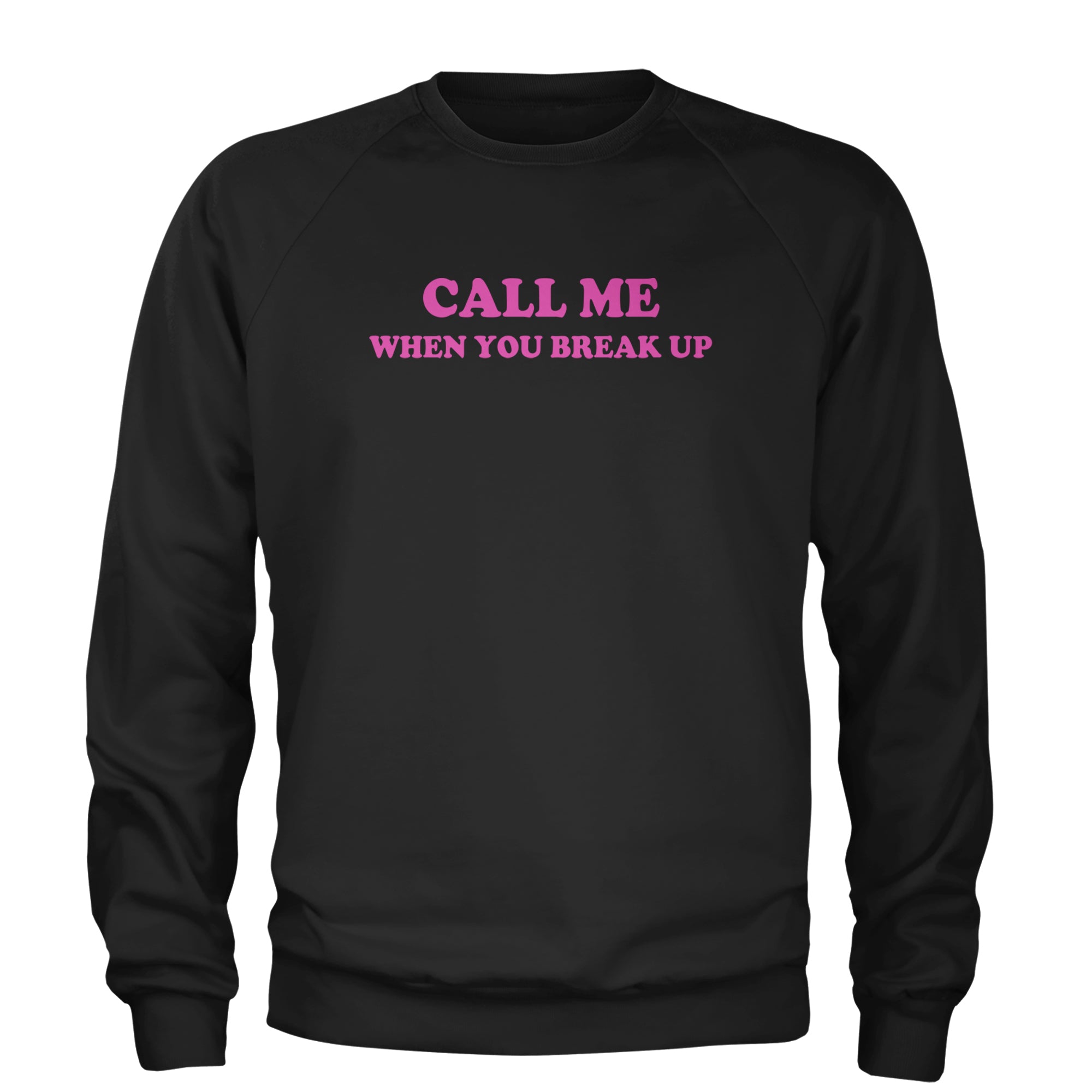 Call ME When You Break Up Adult Crewneck Sweatshirt Black