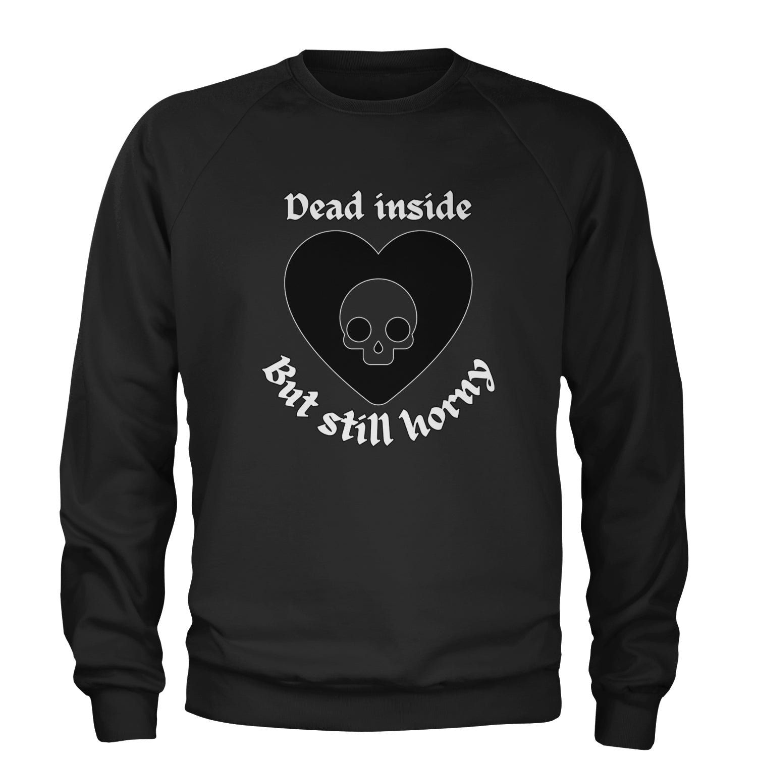 Dead Inside But Still Horny Skull Romantasy Adult Crewneck Sweatshirt Black