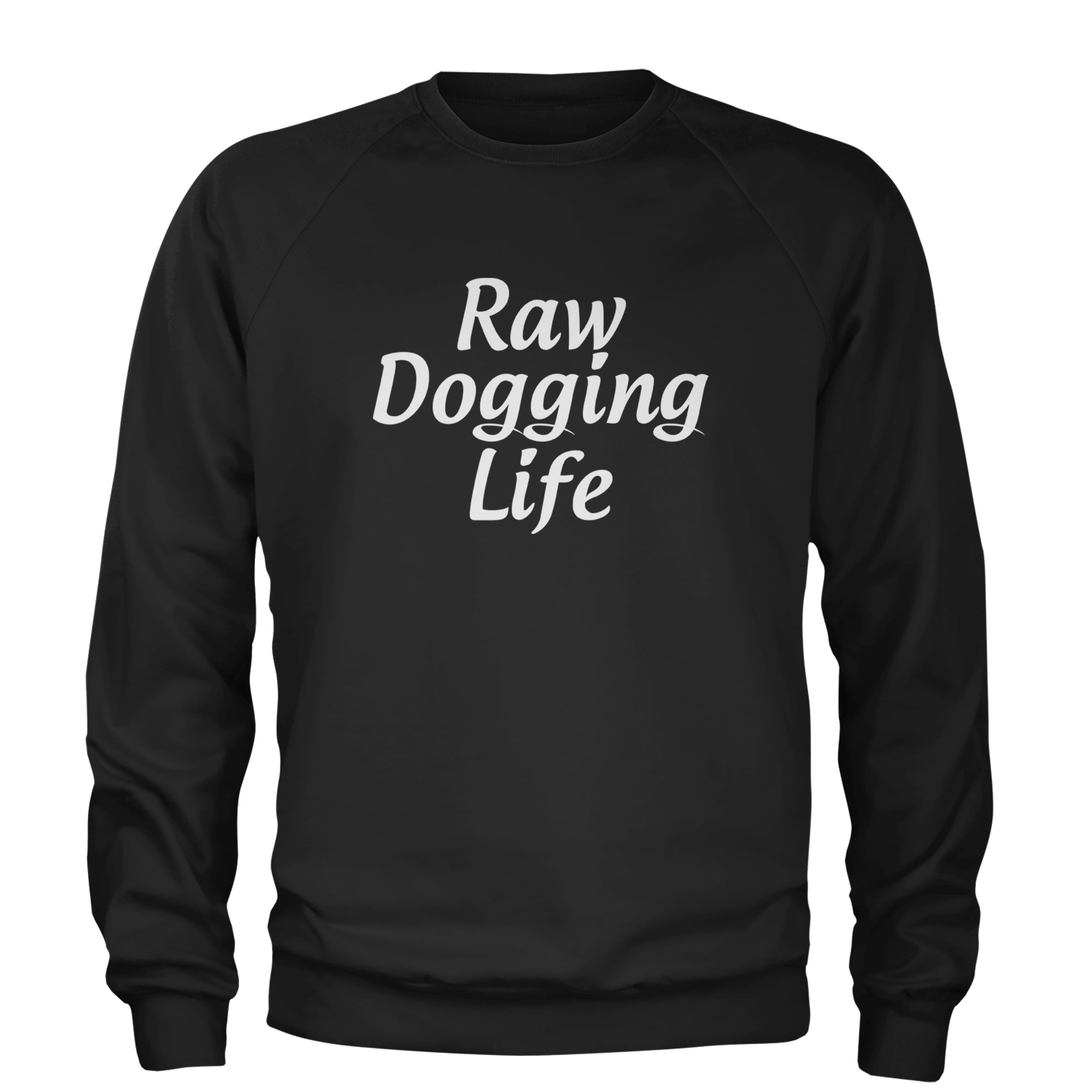 Raw Dogging Life Adult Crewneck Sweatshirt Black