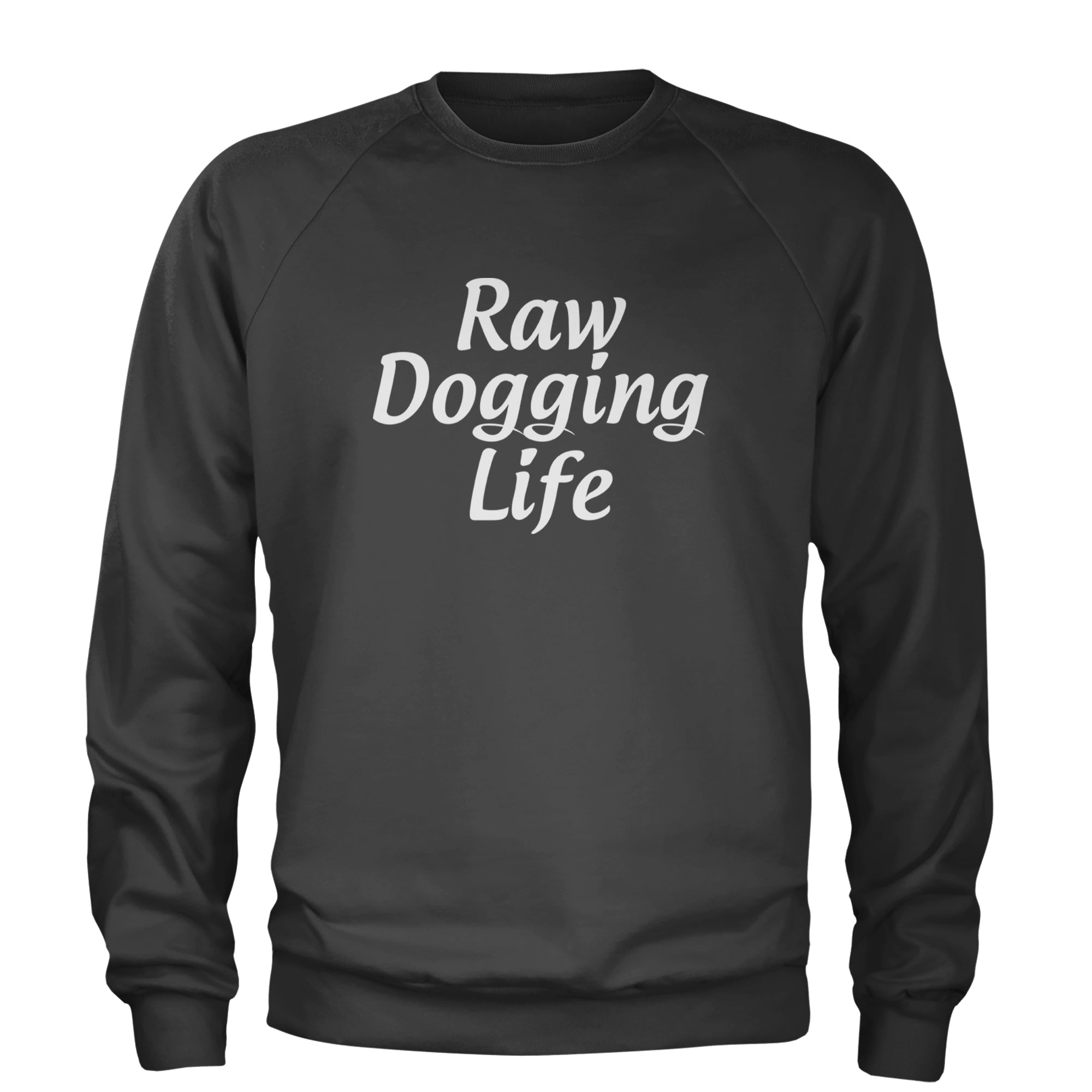 Raw Dogging Life Adult Crewneck Sweatshirt Black