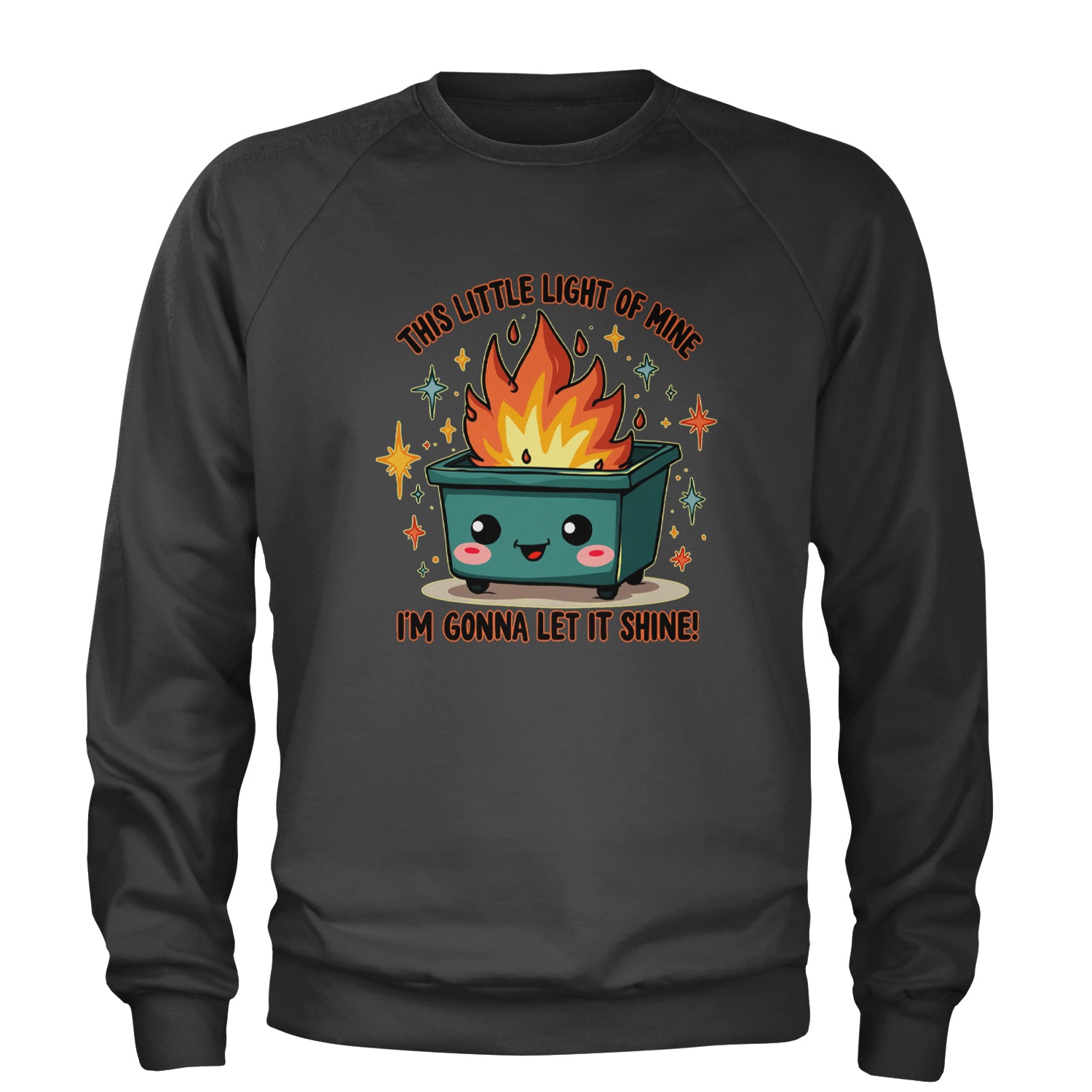 This Little Light of Mine Dumpster Fire Smile Face Adult Crewneck Sweatshirt Black