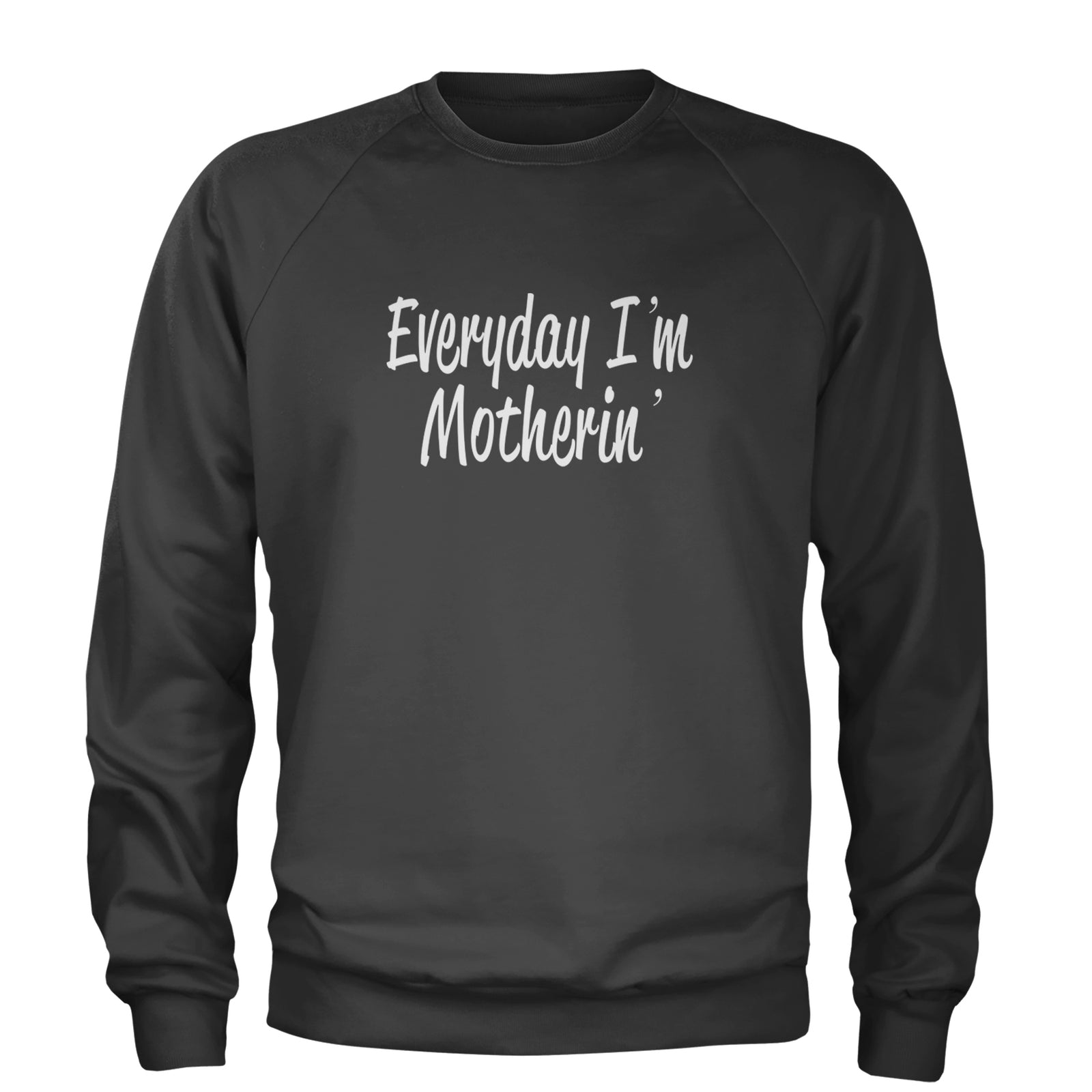 Everyday I'm Motherin Mom Mother Adult Crewneck Sweatshirt Black