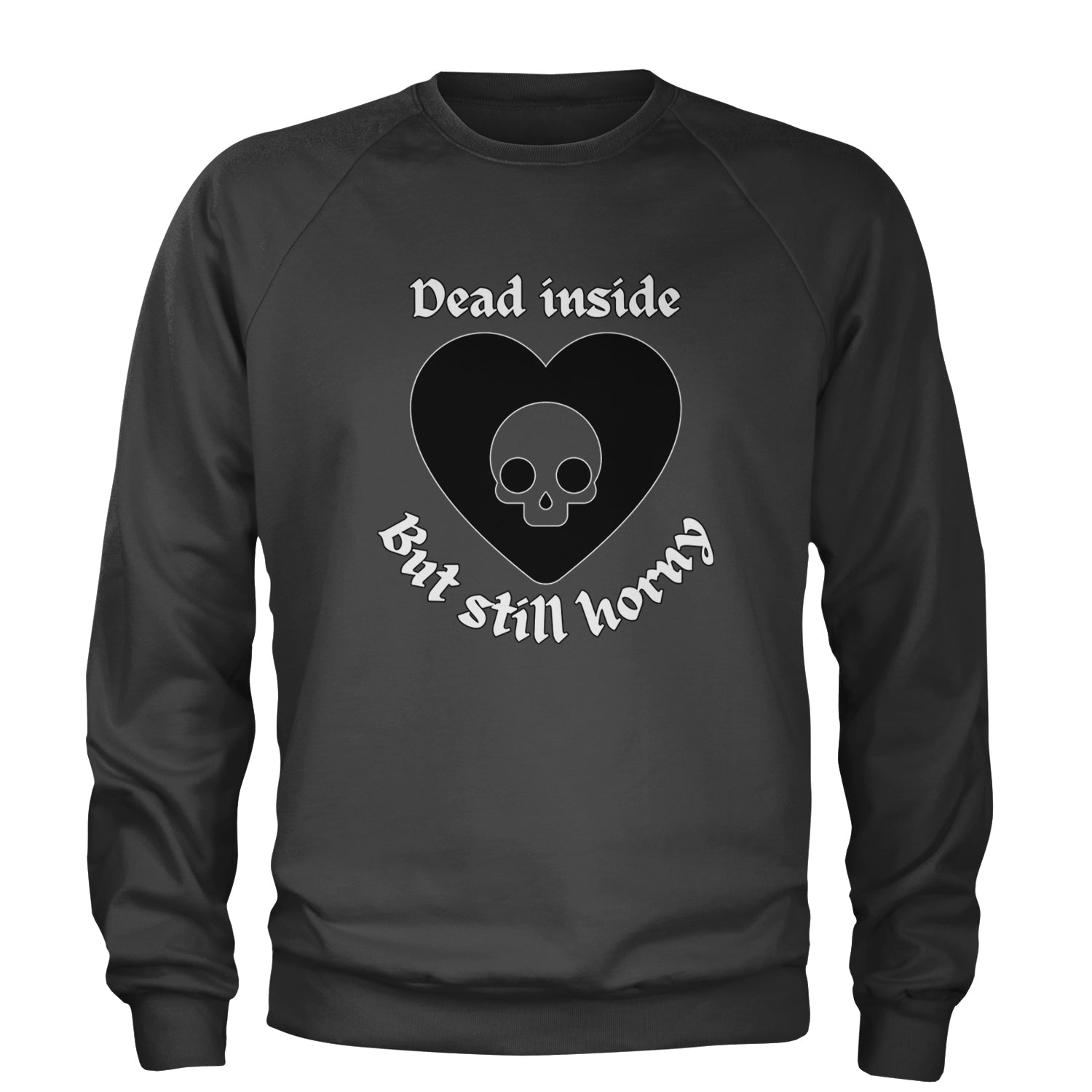 Dead Inside But Still Horny Skull Romantasy Adult Crewneck Sweatshirt Charcoal Grey