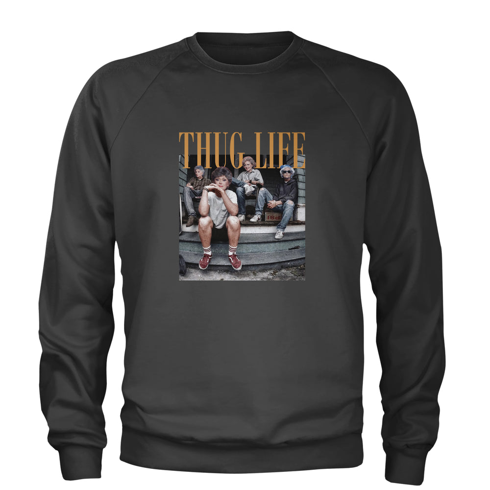 Golden Girls Thug Life Street Adult Crewneck Sweatshirt Charcoal Grey