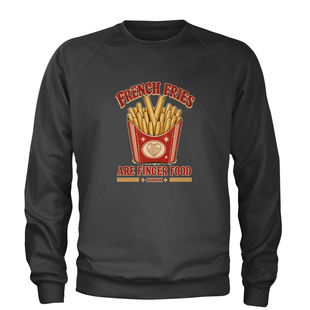 French Fries Are Finger Food IYKYK Adult Crewneck Sweatshirt Charcoal Grey