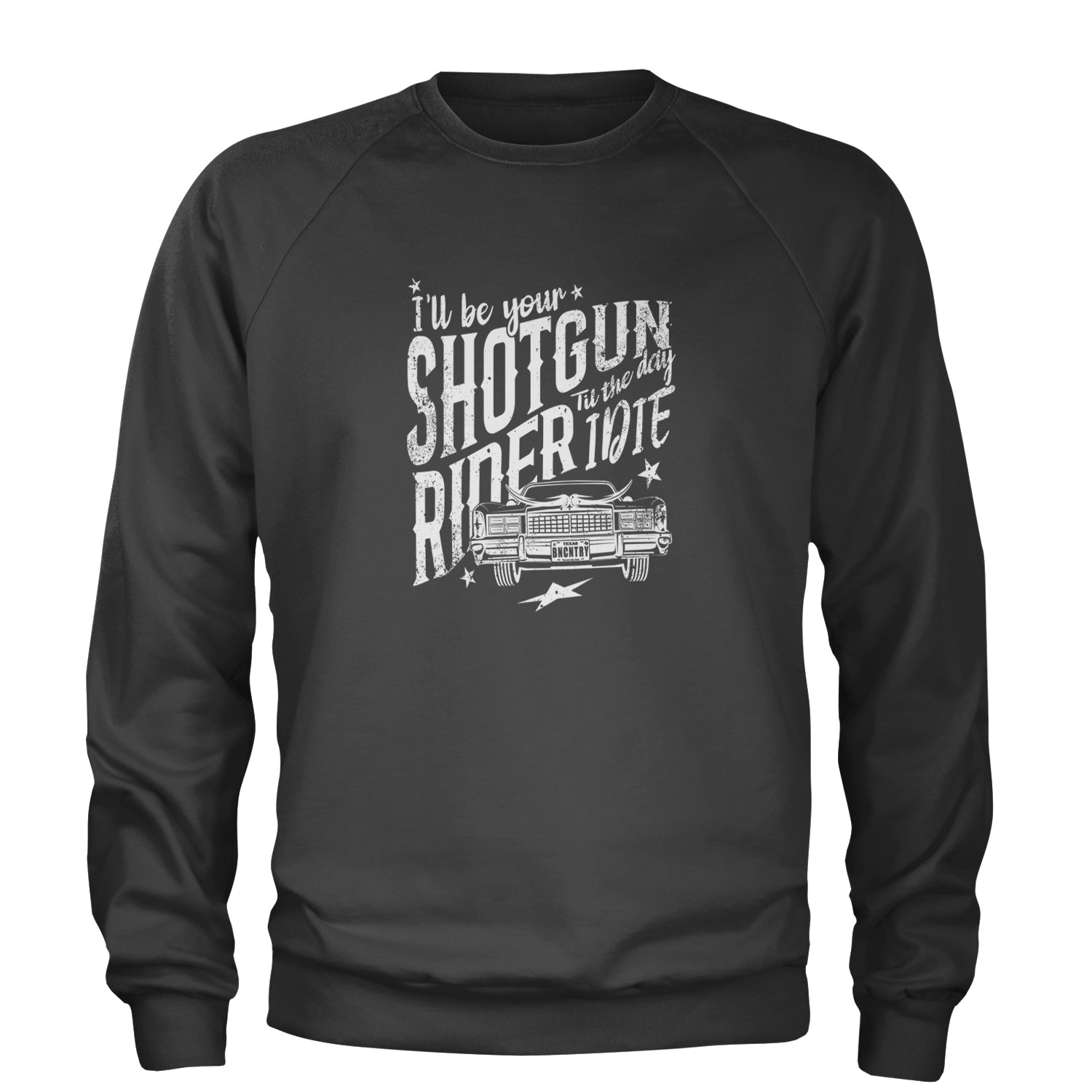 I'll Be Your Shotgun Rider, Till The Day I Die Adult Crewneck Sweatshirt Black