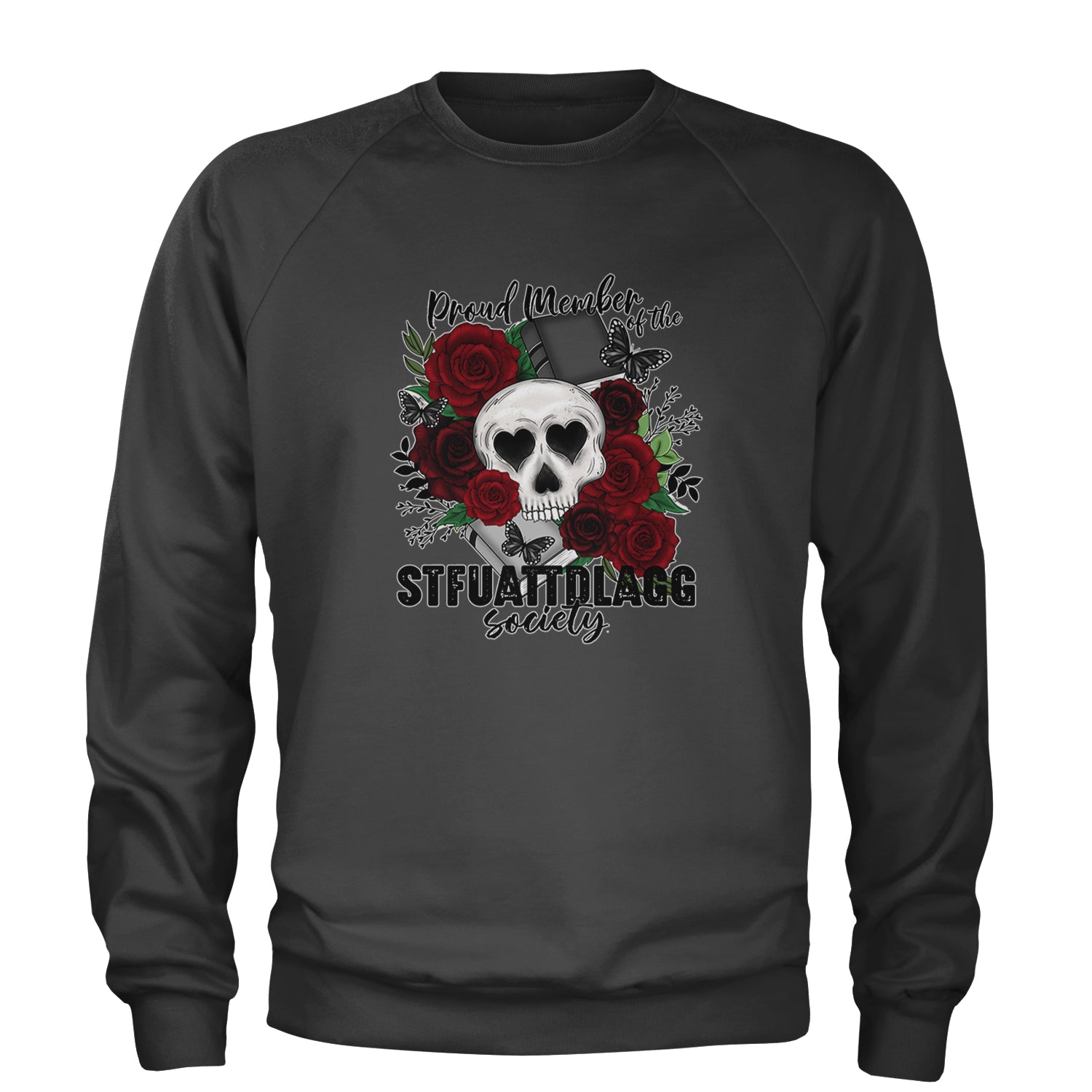 Proud Member Of The Stfuattdlagg Society Adult Crewneck Sweatshirt Charcoal Grey