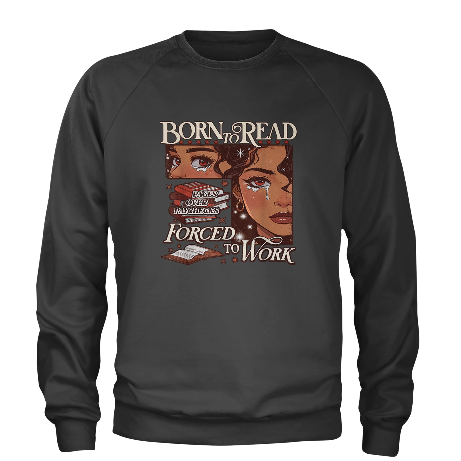 Born To Read Pages Over Paychecks Adult Crewneck Sweatshirt Black