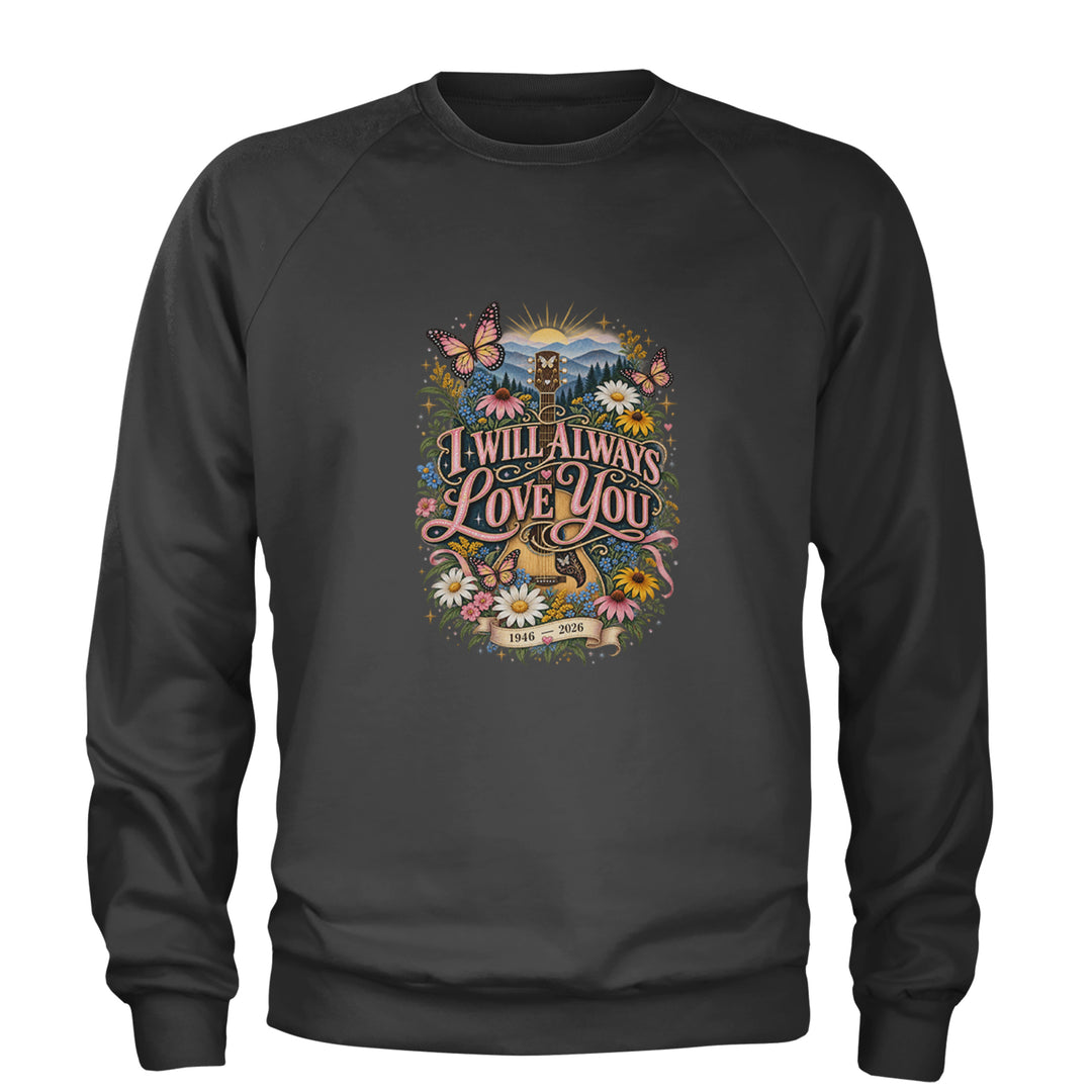 I Will Always Love You Dolly Adult Crewneck Sweatshirt Charcoal Grey