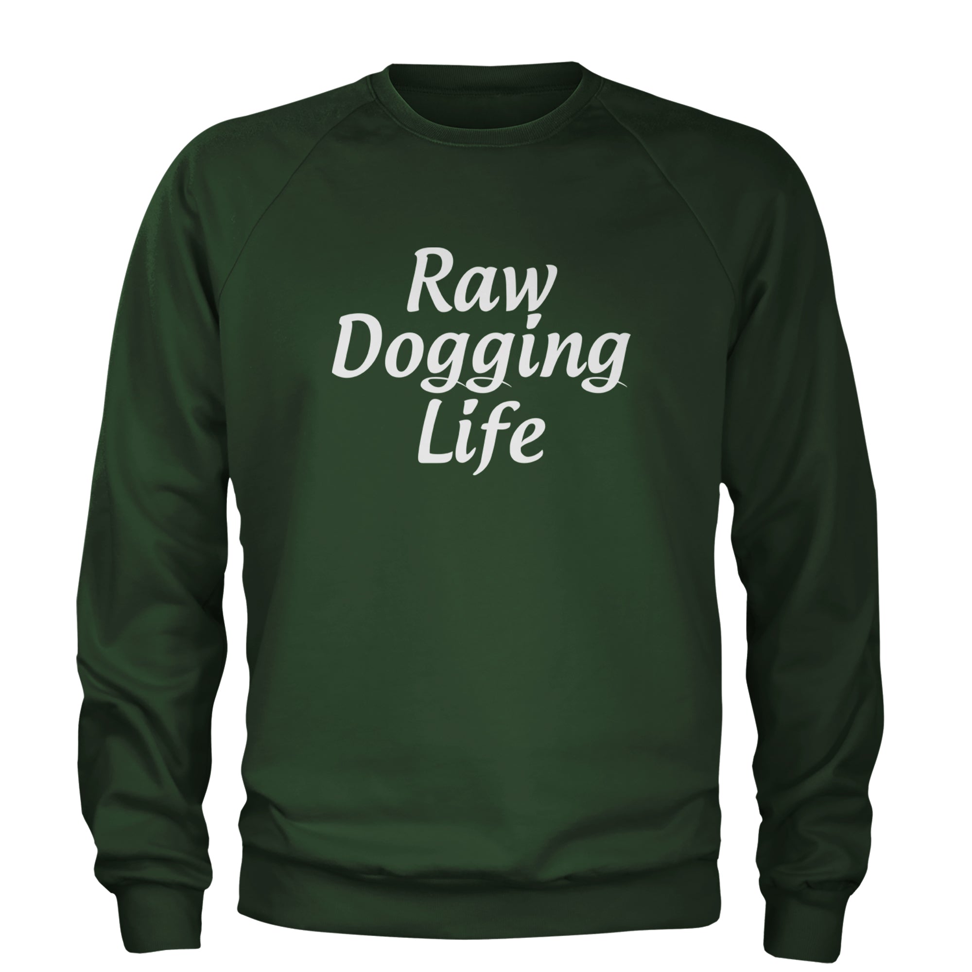 Raw Dogging Life Adult Crewneck Sweatshirt Forest Green