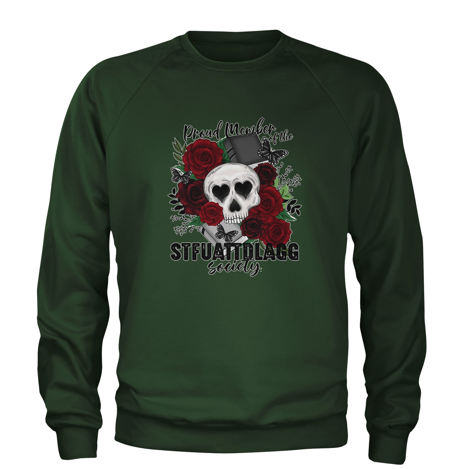 Proud Member Of The Stfuattdlagg Society Adult Crewneck Sweatshirt Forest Green