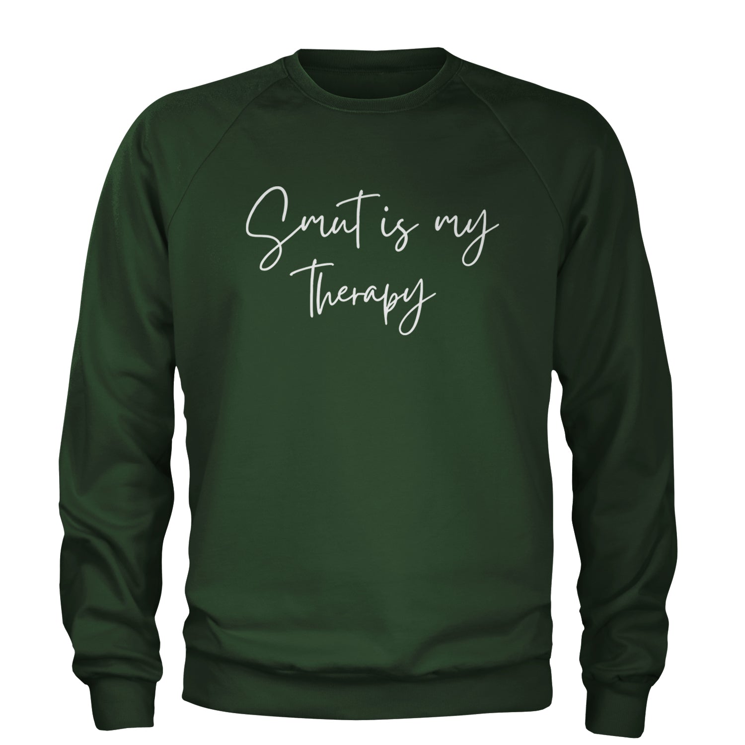 Smut Is My Therapy Romantasy Adult Crewneck Sweatshirt Forest Green