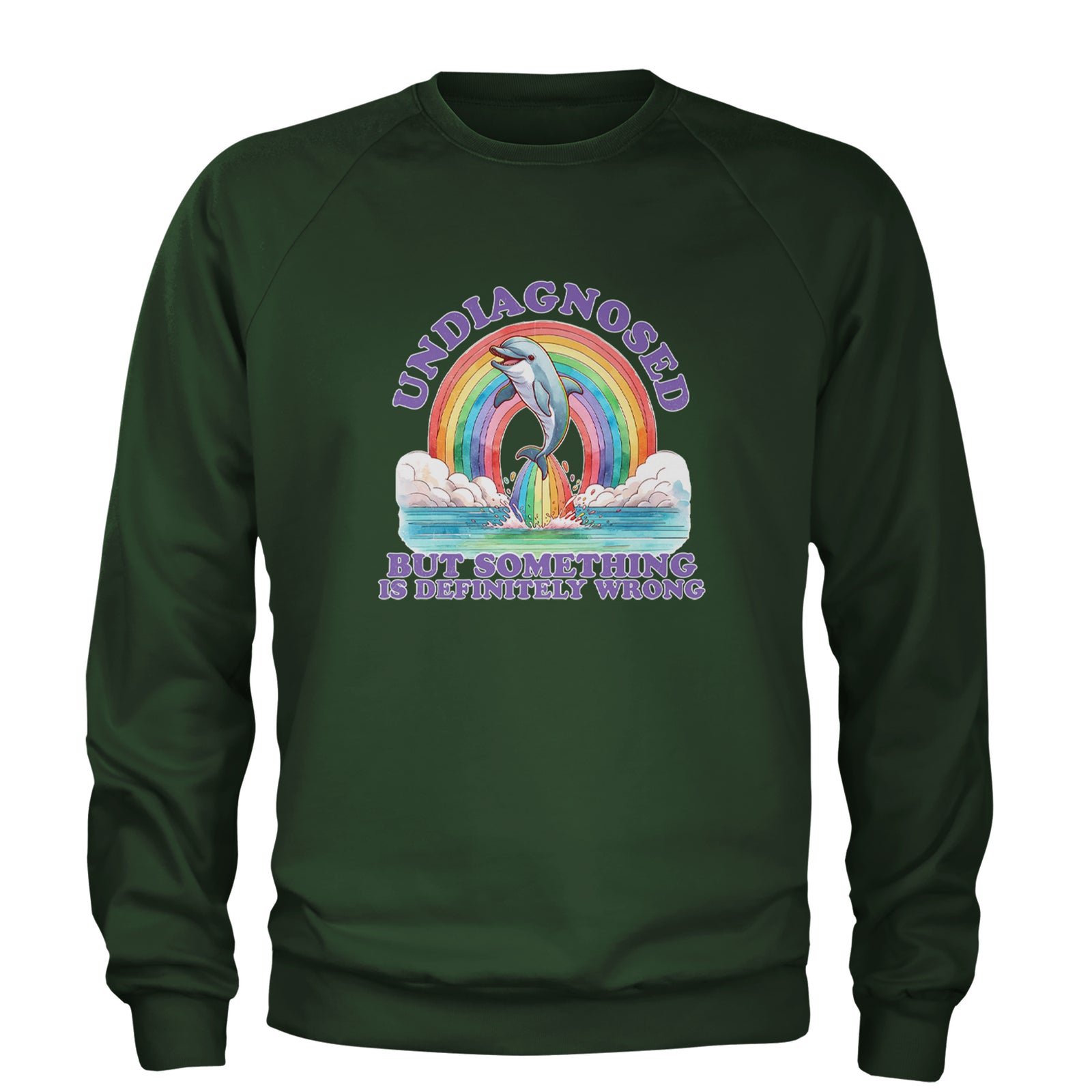 Undiagnosed But Something Is Definitely Wrong Adult Crewneck Sweatshirt Forest Green