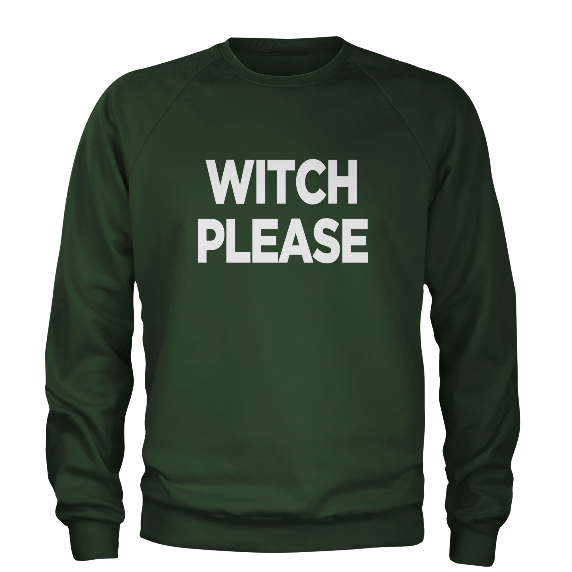 Witch Please  Adult Crewneck Sweatshirt Forest Green