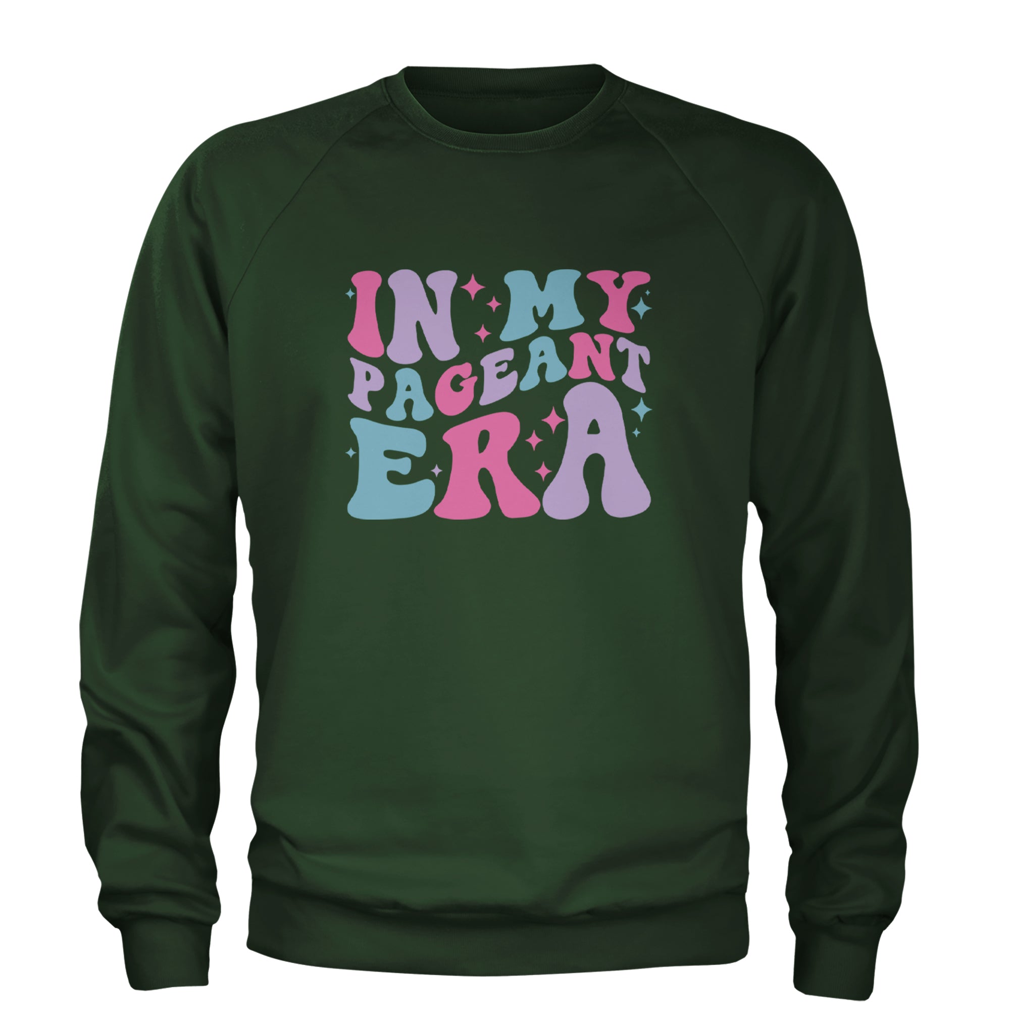 In My Pageant Era Adult Crewneck Sweatshirt Forest Green