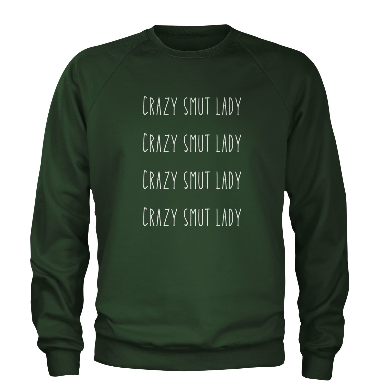 Crazy Smut Lady Romantasy Adult Crewneck Sweatshirt Forest Green