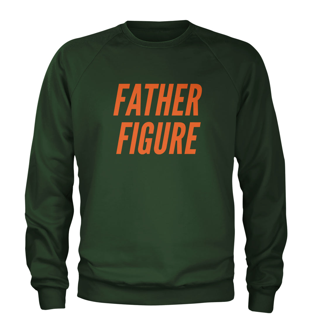 Father Figure Adult Crewneck Sweatshirt Forest Green