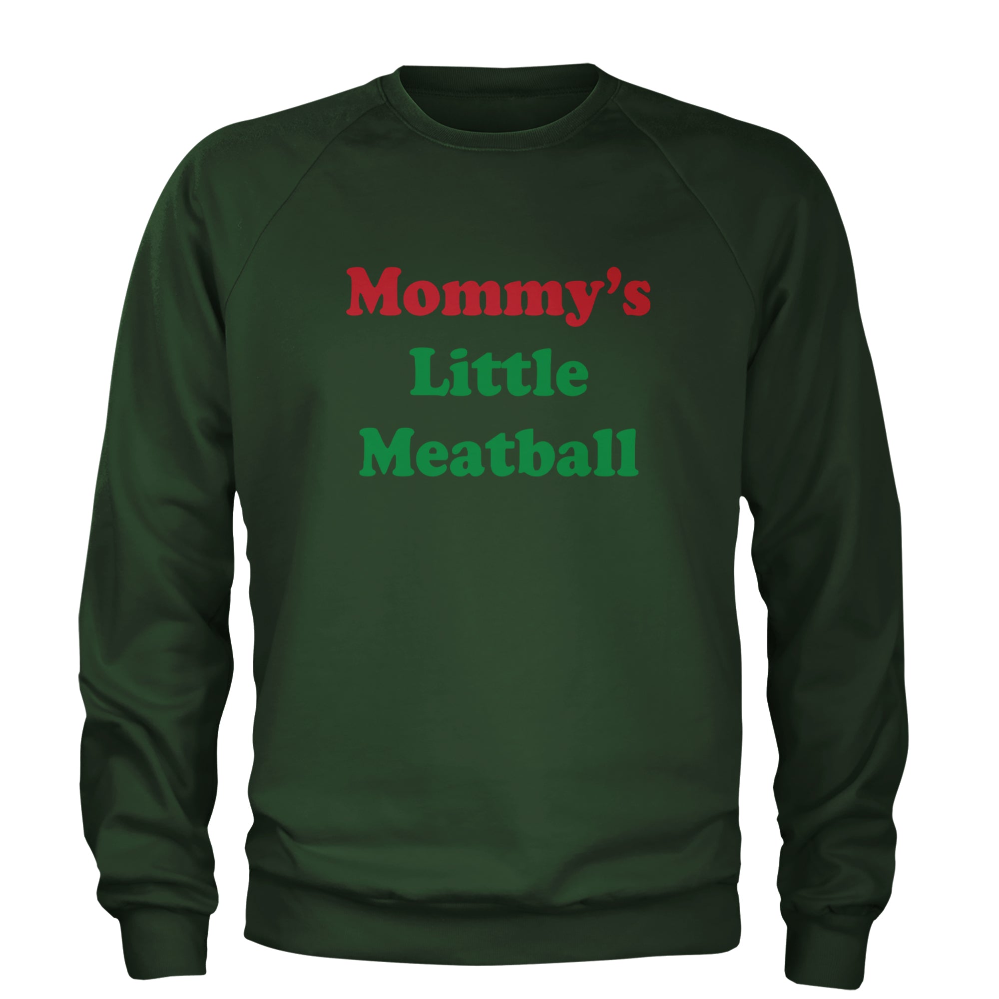 Mommy's Little Meatball Love Island Adult Crewneck Sweatshirt Forest Green