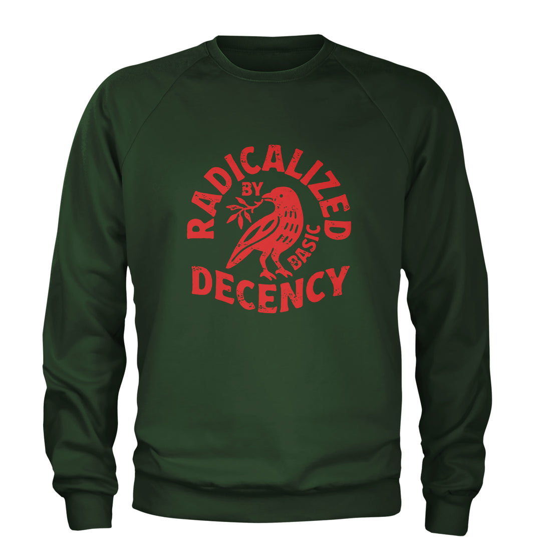 Radicalized by Basic Decency Dove Protest Statement Adult Crewneck Sweatshirt Forest Green