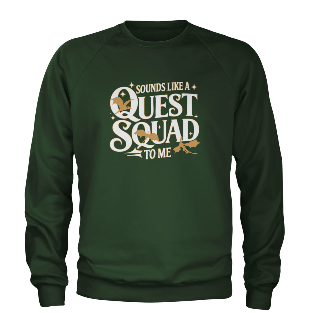 Sounds Like A Quest Squad To Me Empyrean Adult Crewneck Sweatshirt Forest Green