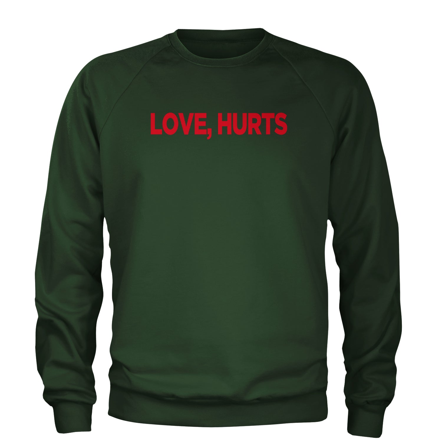 Love Hurts Adult Crewneck Sweatshirt Forest Green