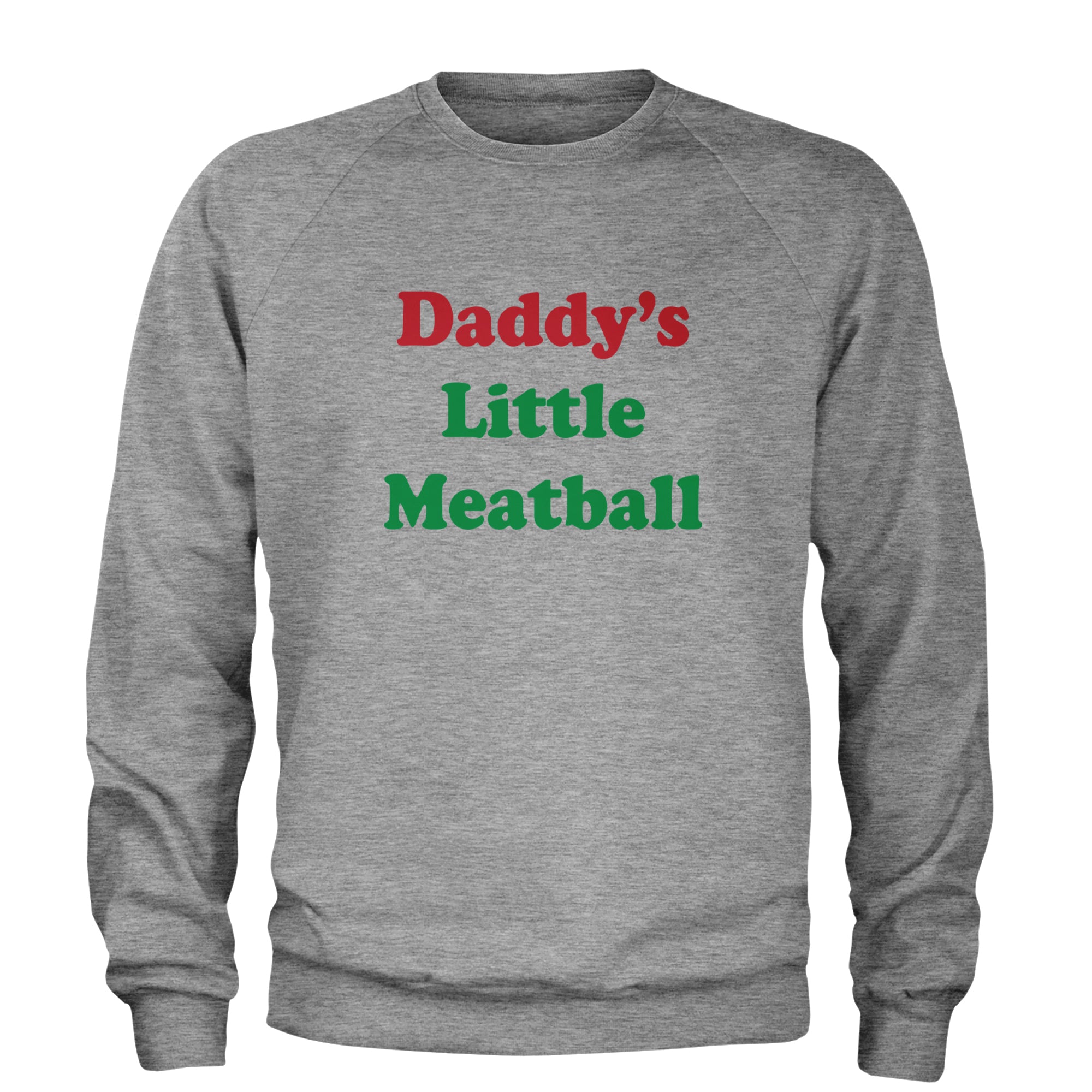 Daddy's Little Meatball Love Island Adult Crewneck Sweatshirt Heather Grey