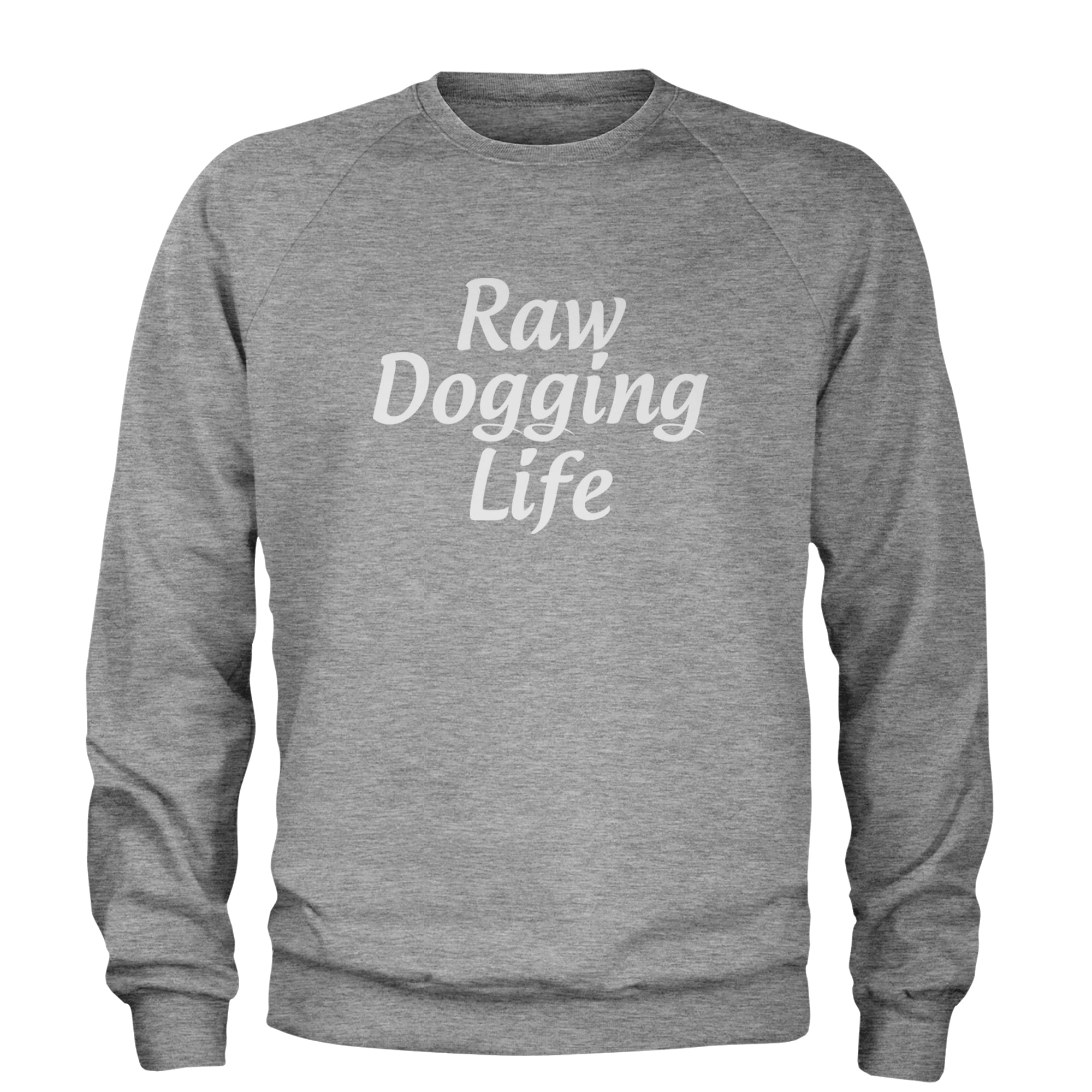 Raw Dogging Life Adult Crewneck Sweatshirt Heather Grey