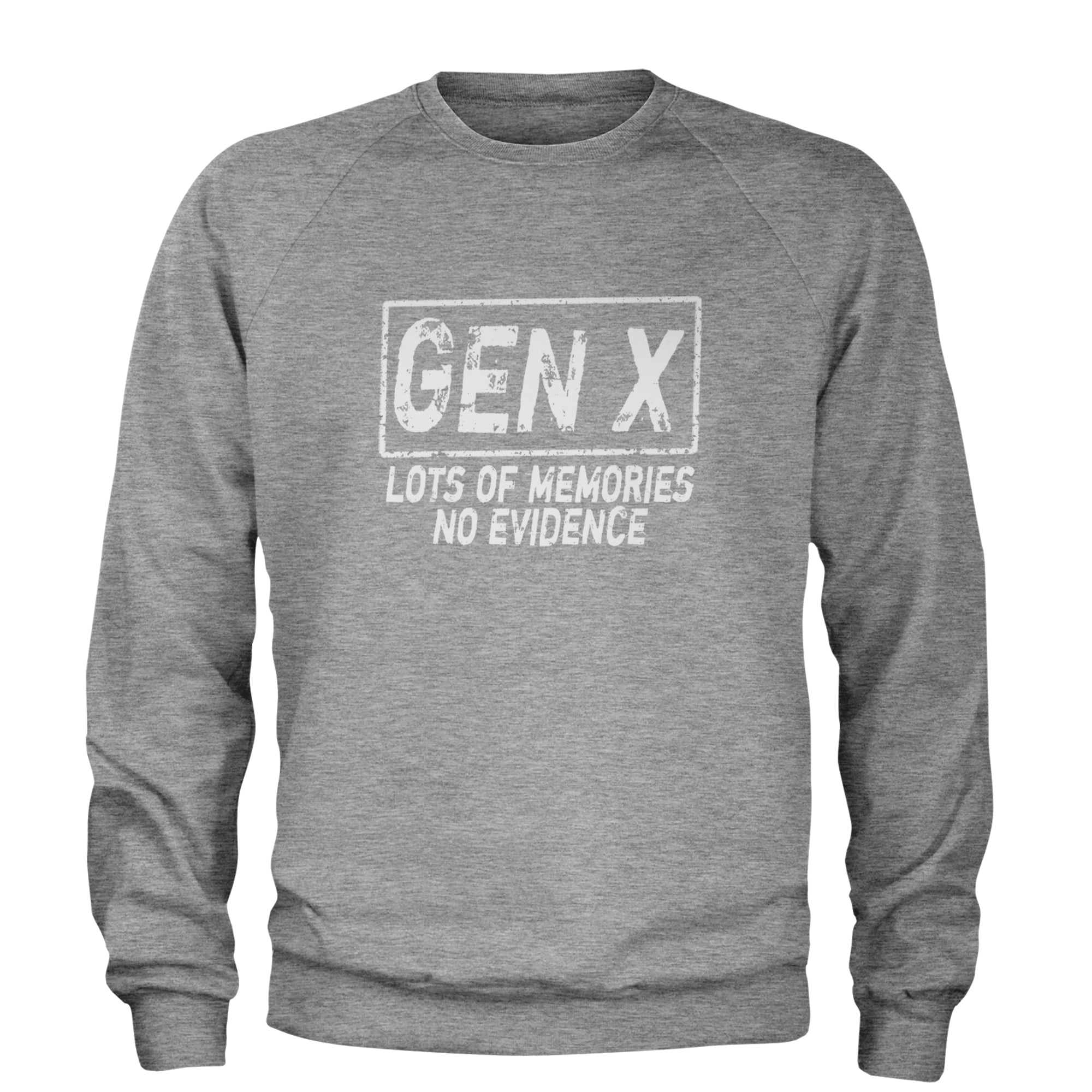 Gen X Lots of Memories No Evidence Nostalgia Adult Crewneck Sweatshirt Heather Grey