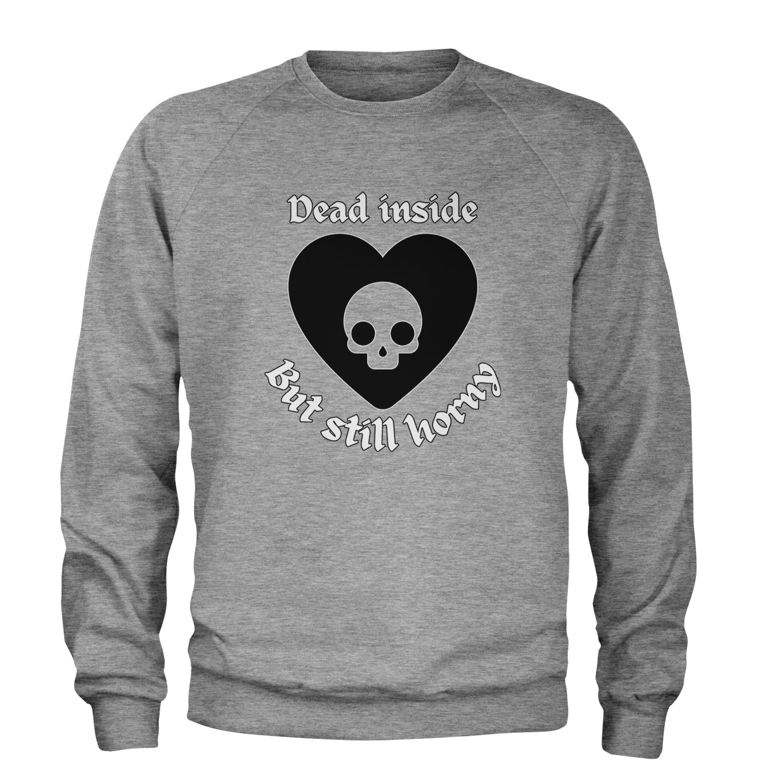 Dead Inside But Still Horny Skull Romantasy Adult Crewneck Sweatshirt Heather Grey