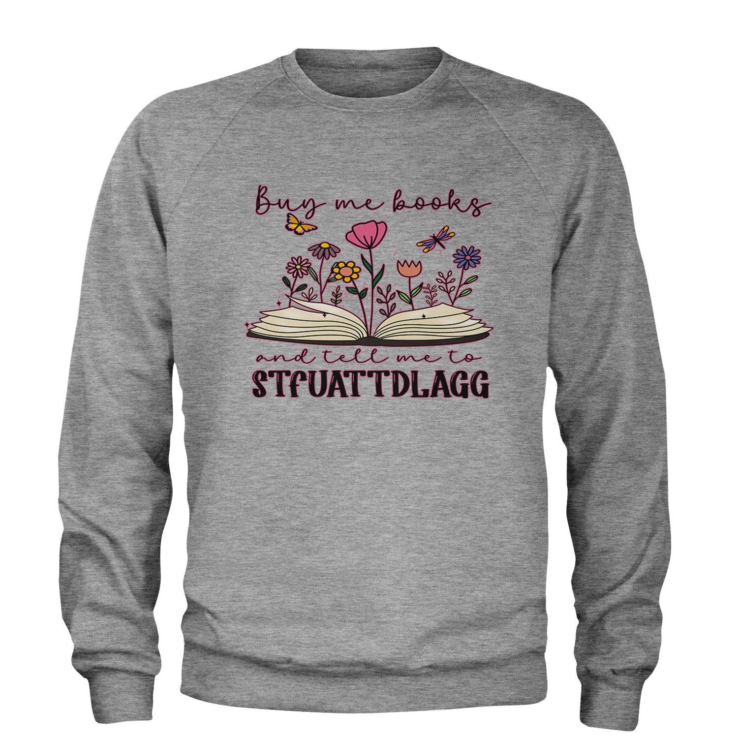 Buy Me A Book And Tell Me To Stfuattdlagg Adult Crewneck Sweatshirt Heather Grey