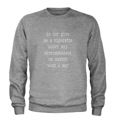 Do Not Give Me A Cigarette Adult Crewneck Sweatshirt Heather Grey