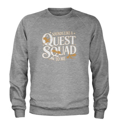 Sounds Like A Quest Squad To Me Empyrean Adult Crewneck Sweatshirt Heather Grey