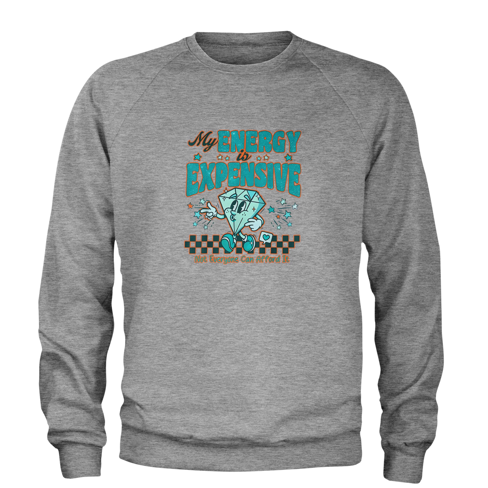 Diamond My Energy Is Expensive Adult Crewneck Sweatshirt Heather Grey