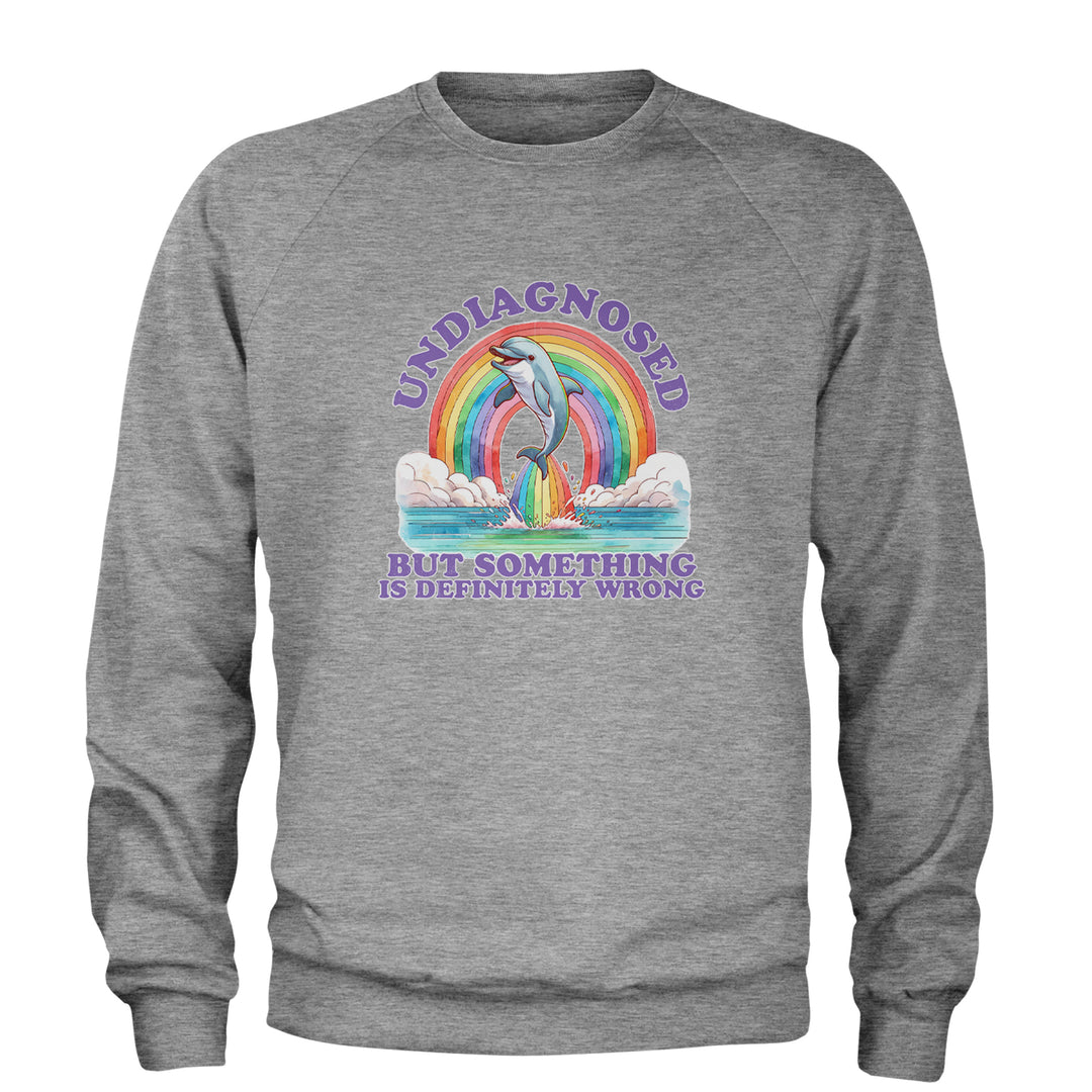 Undiagnosed But Something Is Definitely Wrong Adult Crewneck Sweatshirt Heather Grey