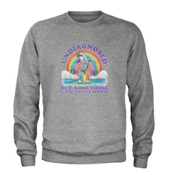 Undiagnosed But Something Is Definitely Wrong Adult Crewneck Sweatshirt Heather Grey